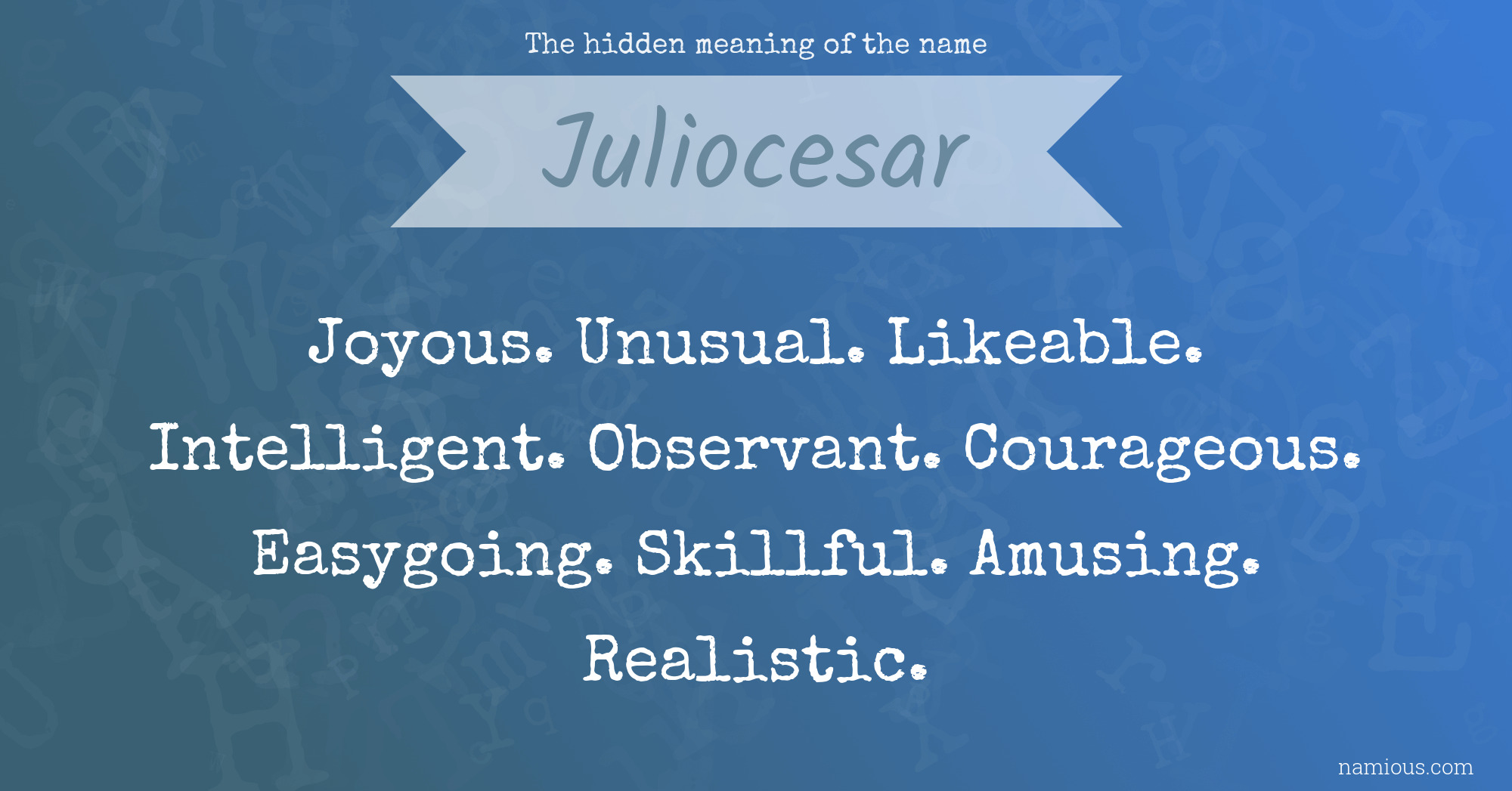 The hidden meaning of the name Juliocesar