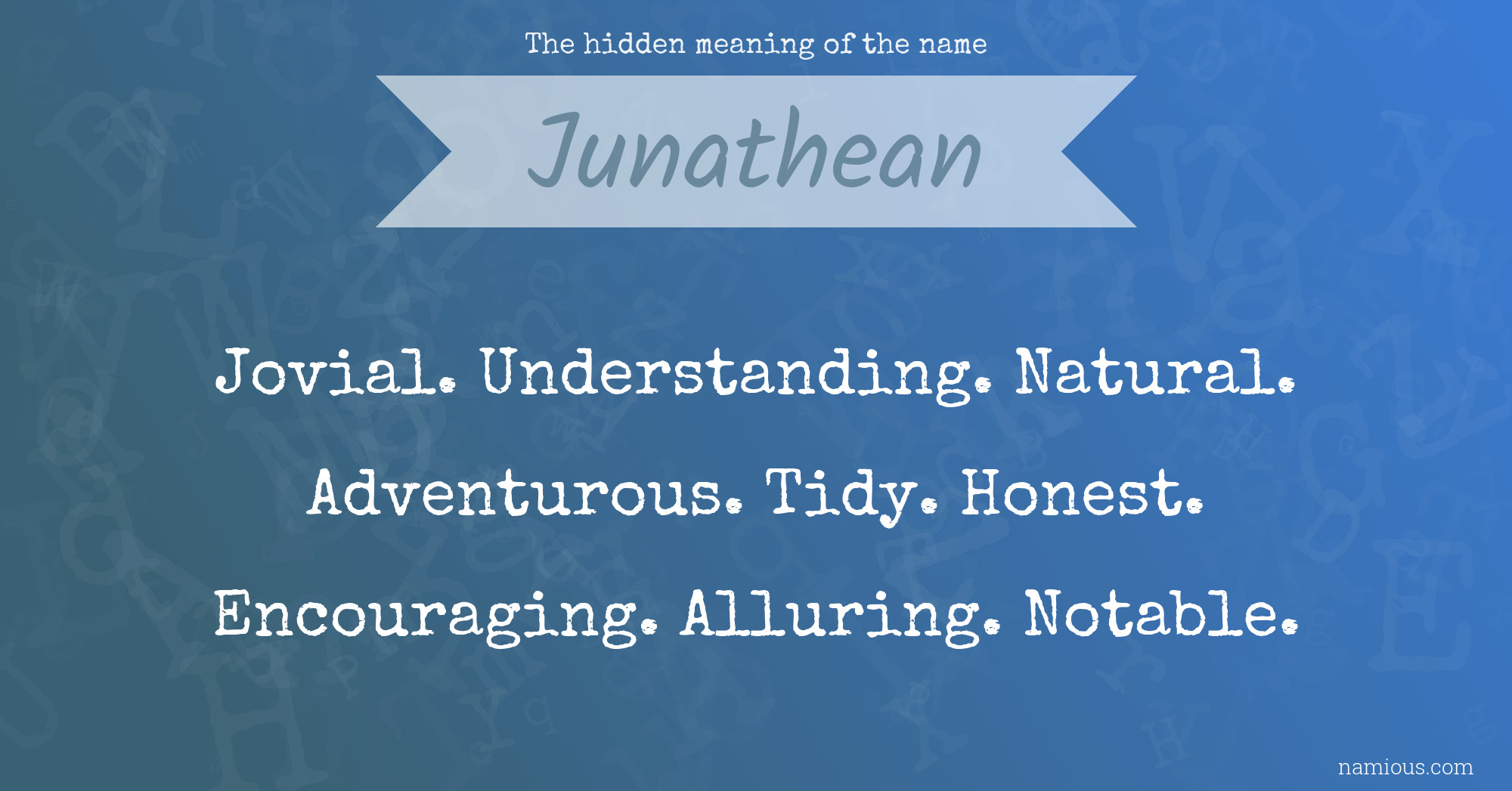 The hidden meaning of the name Junathean