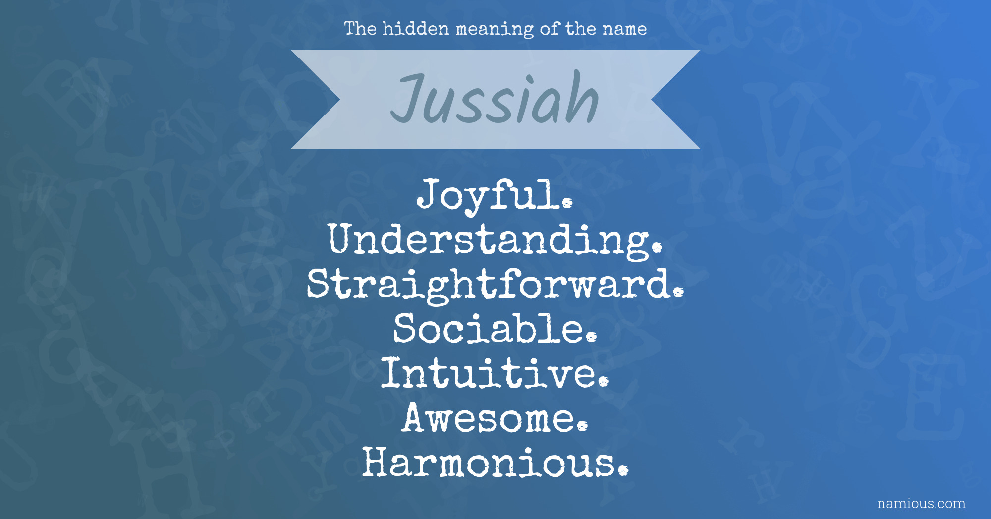 The hidden meaning of the name Jussiah