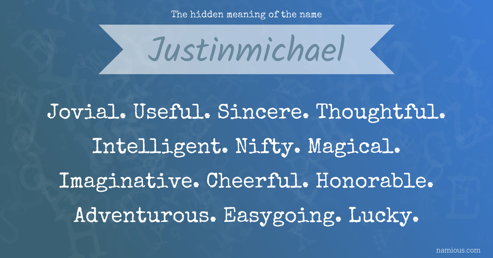 The hidden meaning of the name Justinmichael