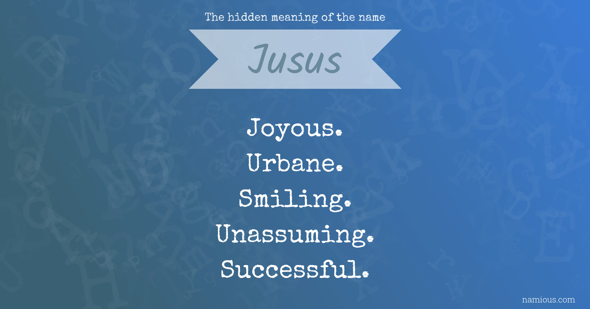 The hidden meaning of the name Jusus