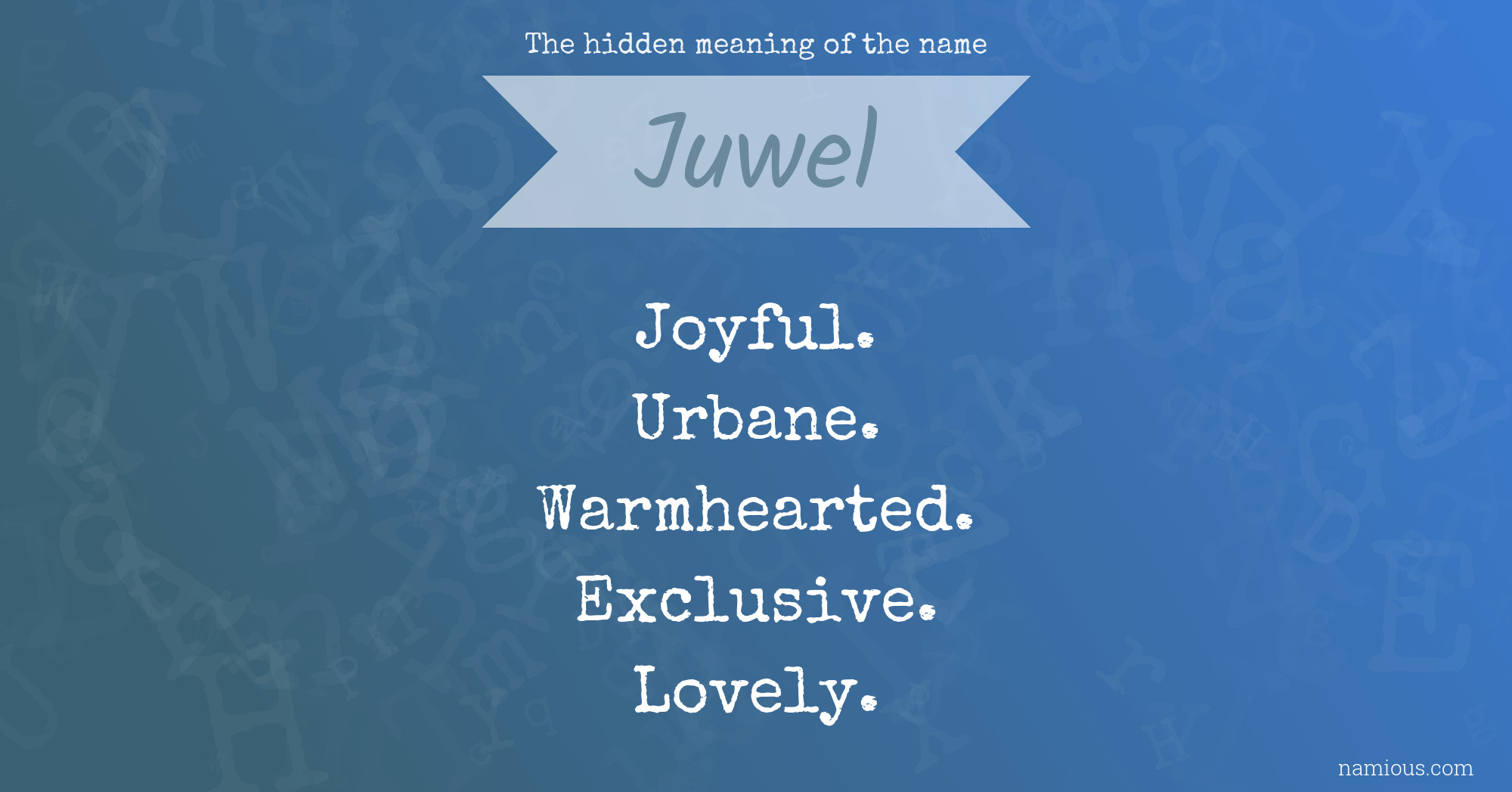 The hidden meaning of the name Juwel