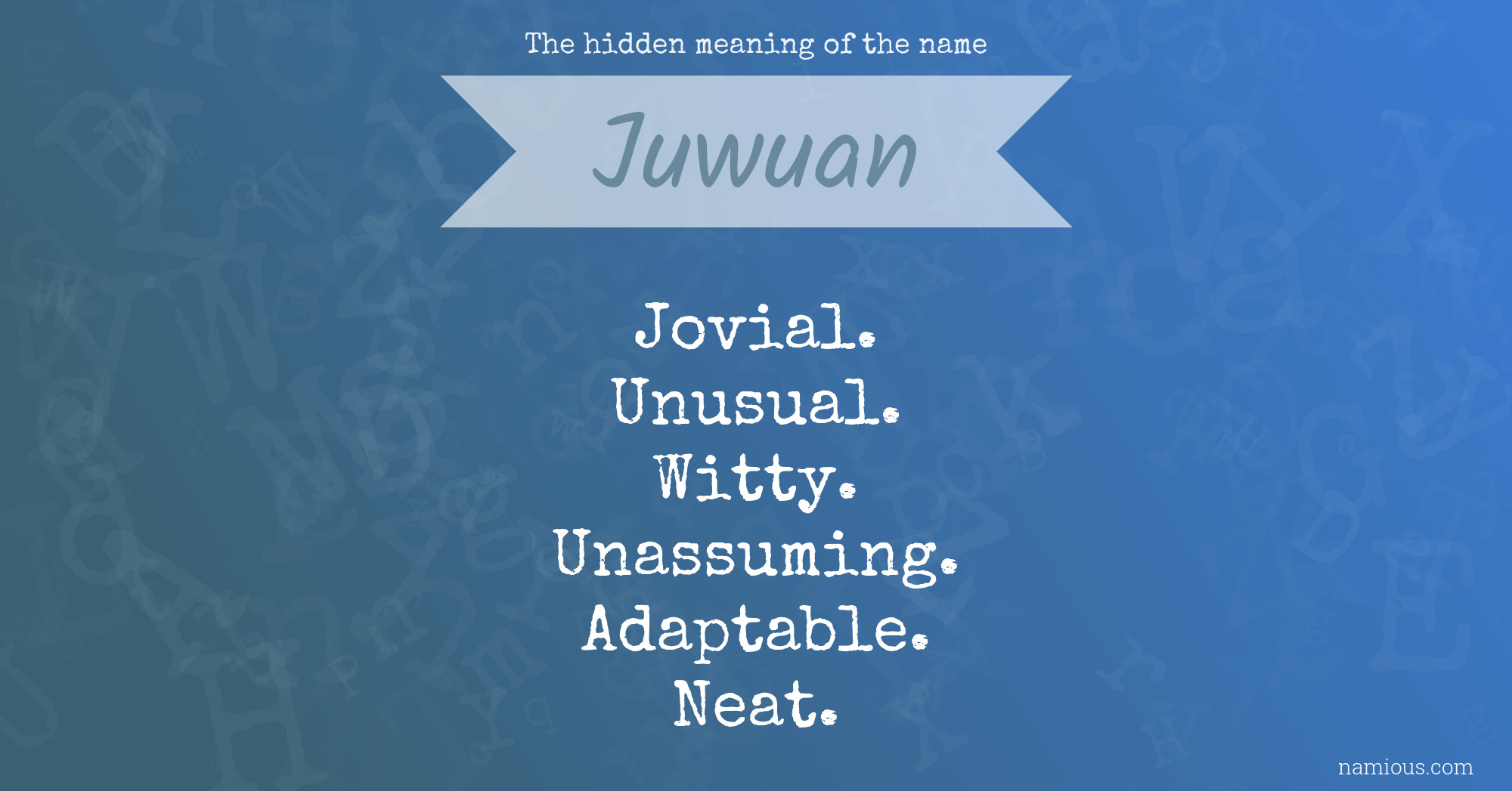 The hidden meaning of the name Juwuan