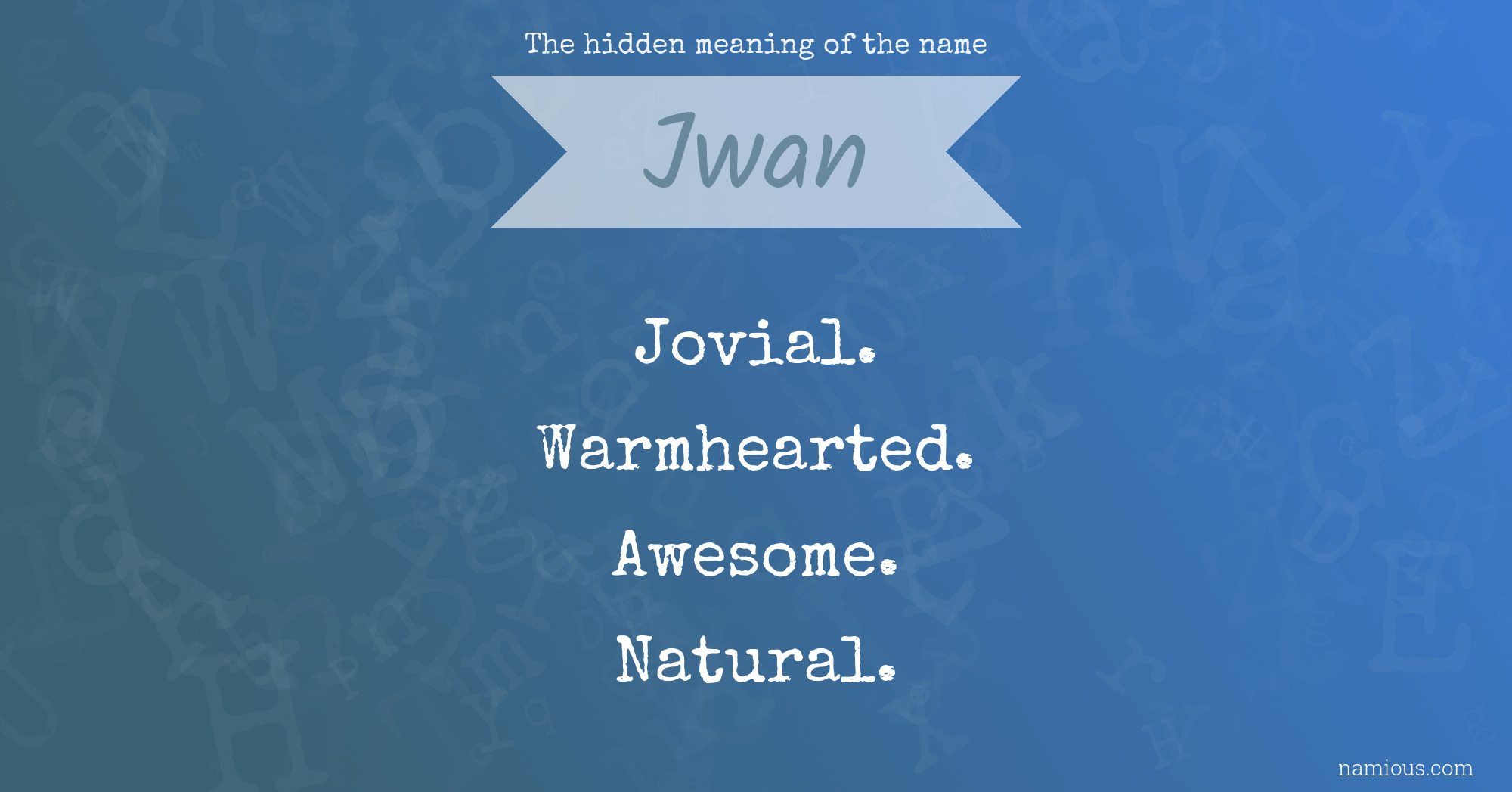 The hidden meaning of the name Jwan