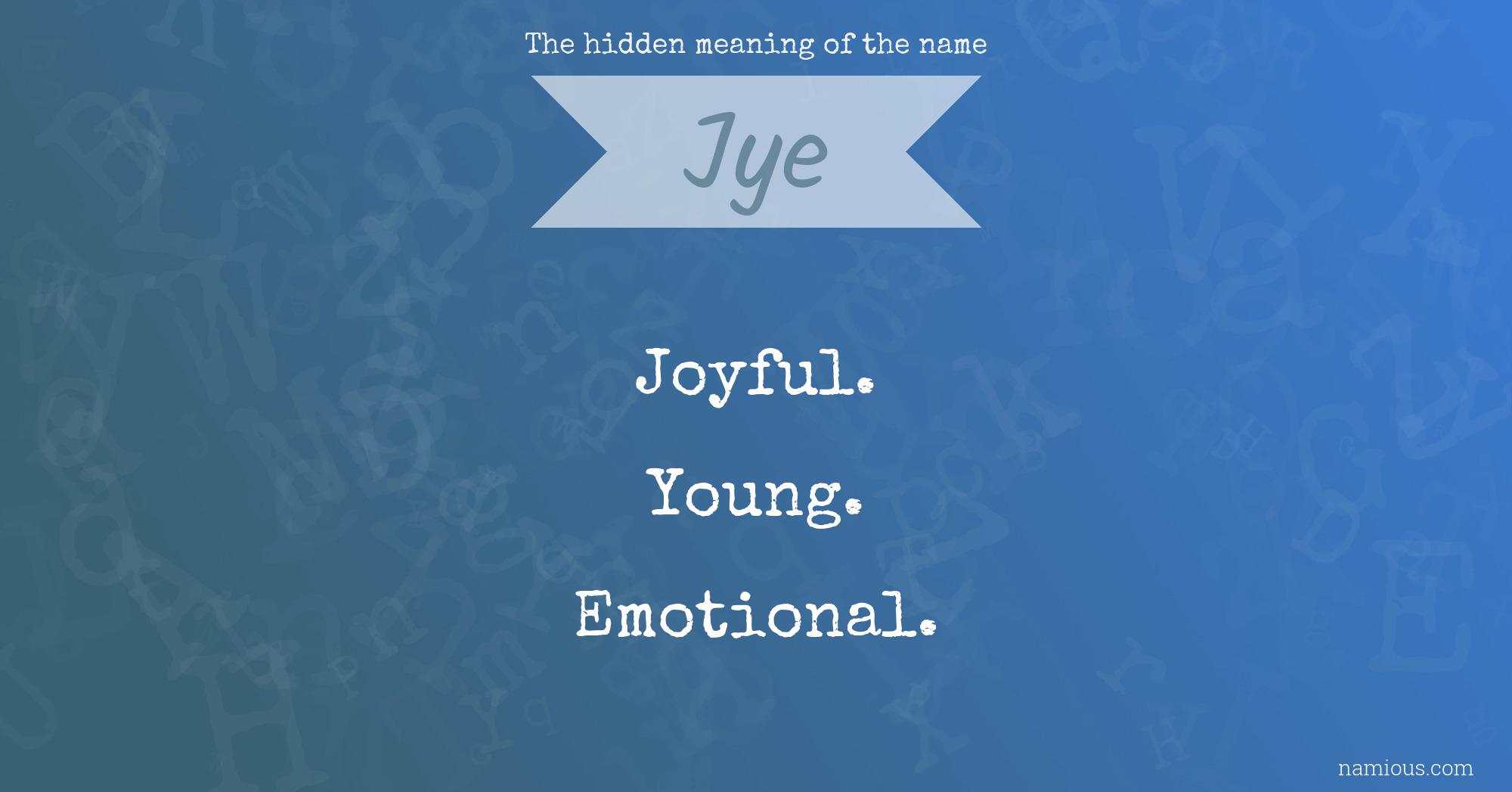 The hidden meaning of the name Jye