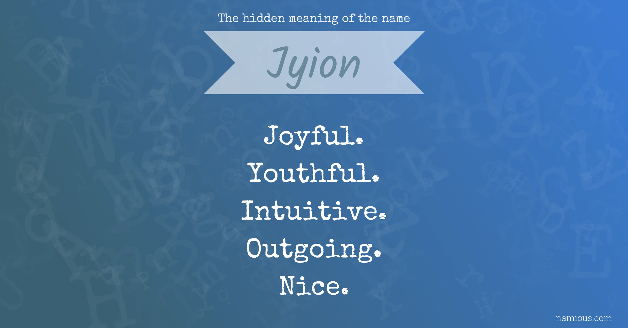 The hidden meaning of the name Jyion