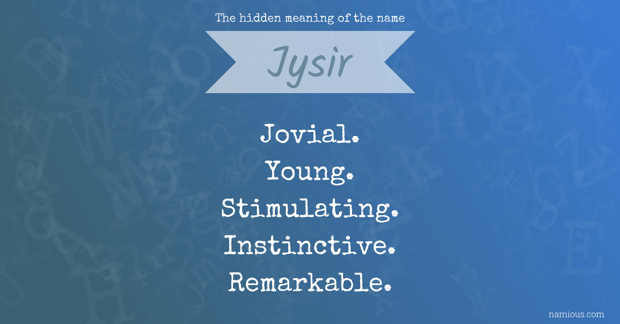 The hidden meaning of the name Jysir