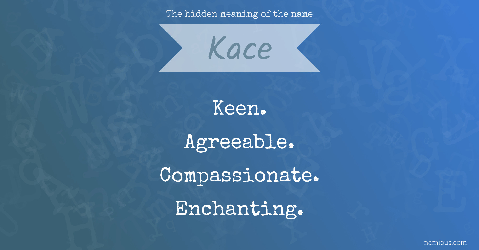 The hidden meaning of the name Kace