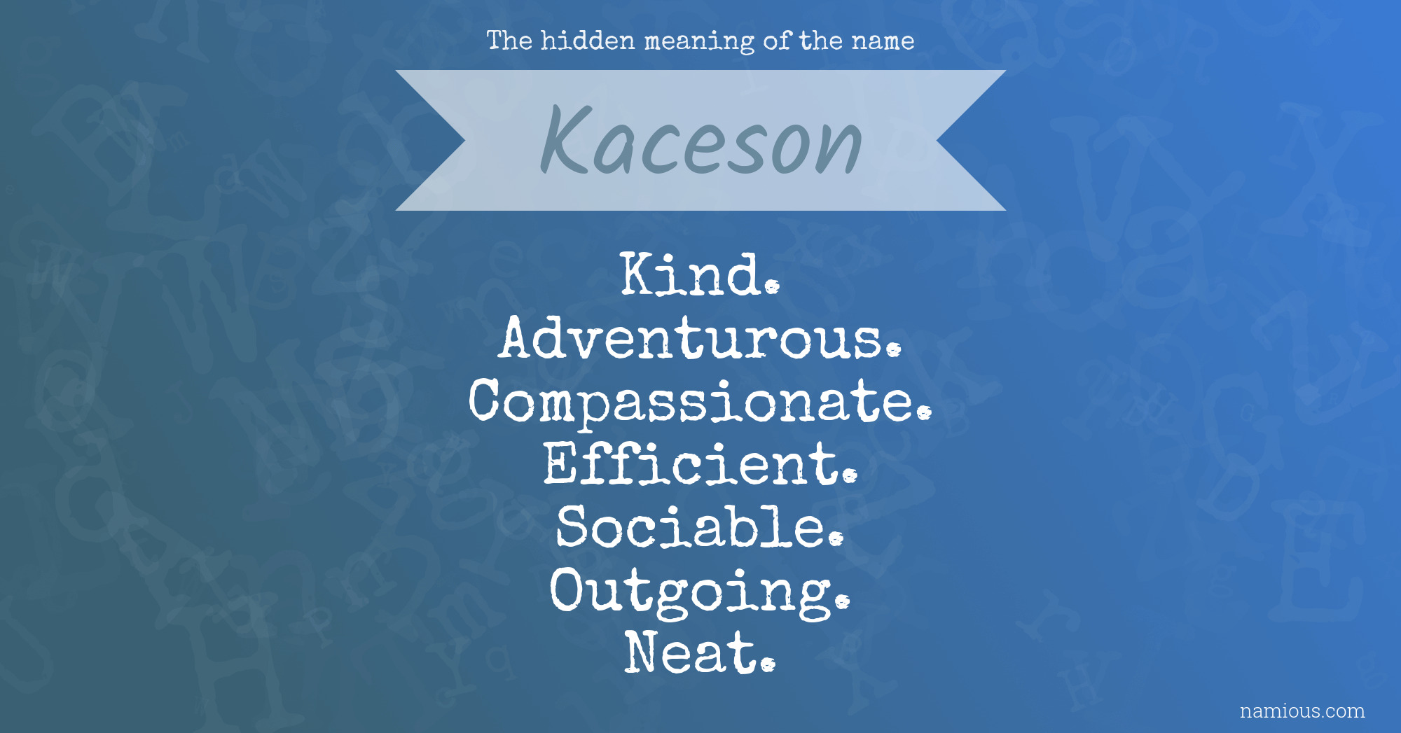 The hidden meaning of the name Kaceson