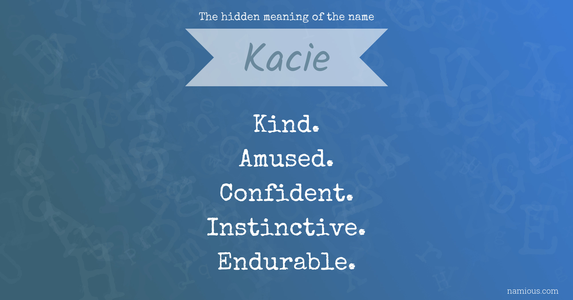 The hidden meaning of the name Kacie