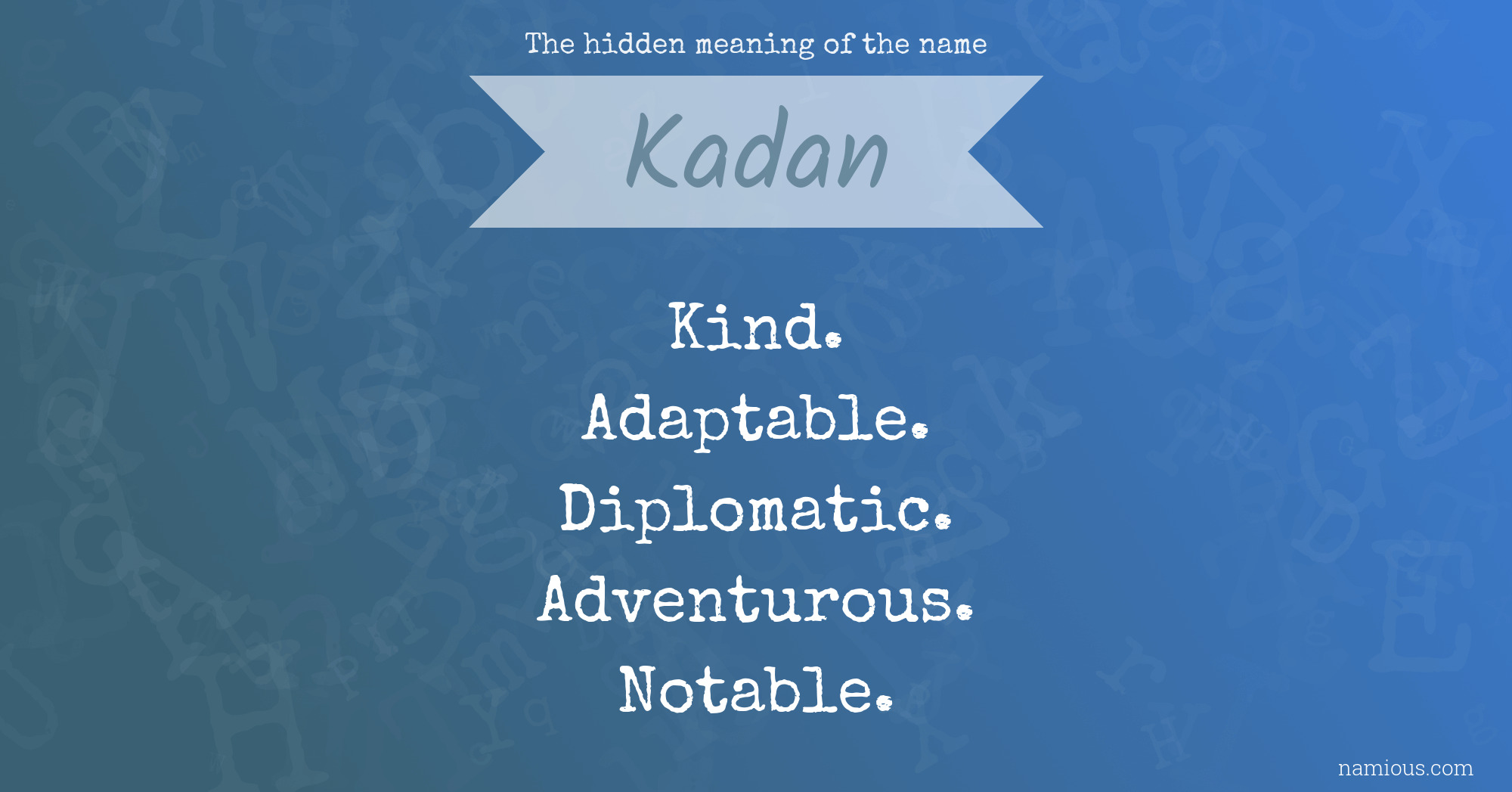 The hidden meaning of the name Kadan