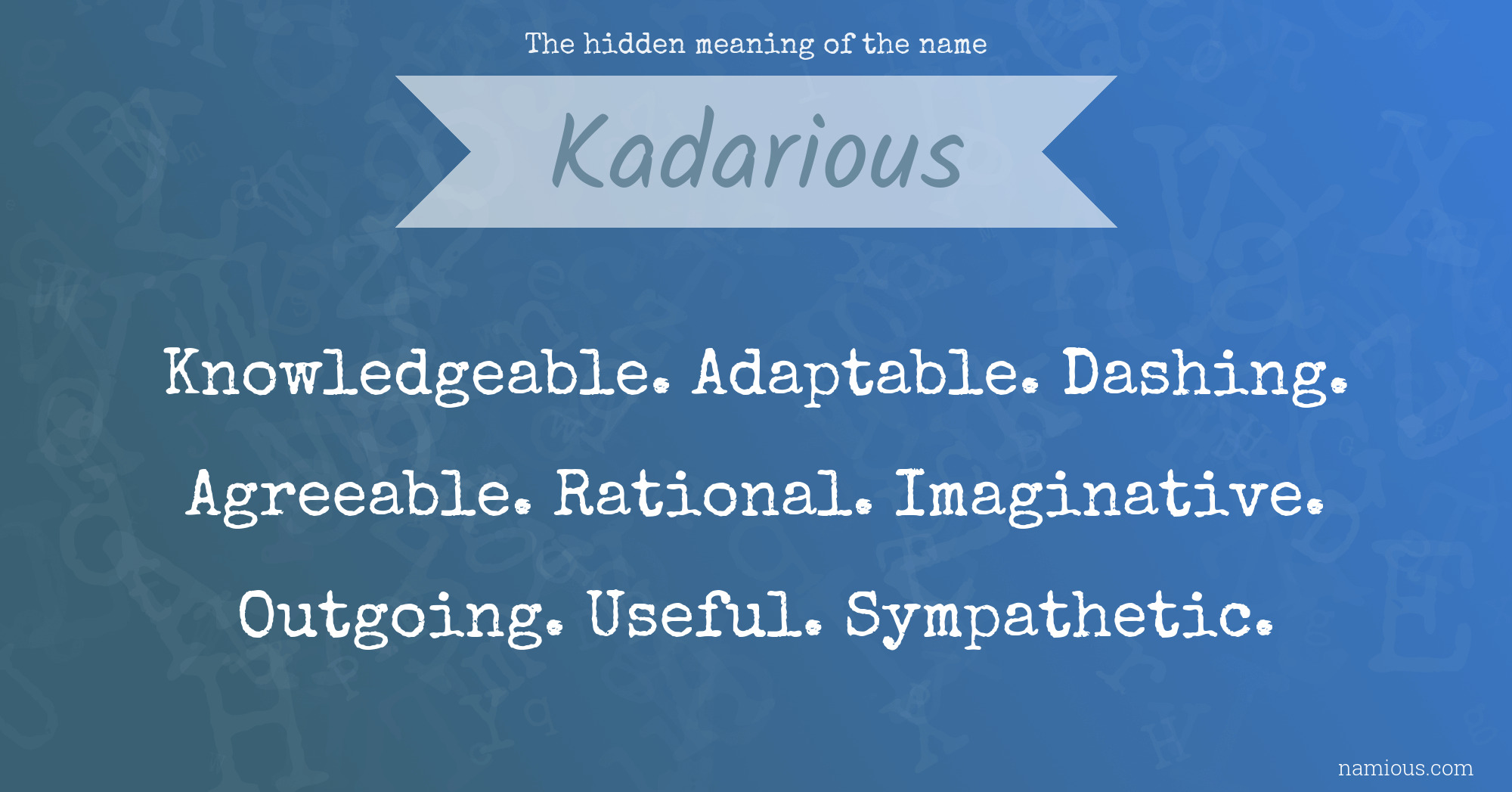 The hidden meaning of the name Kadarious