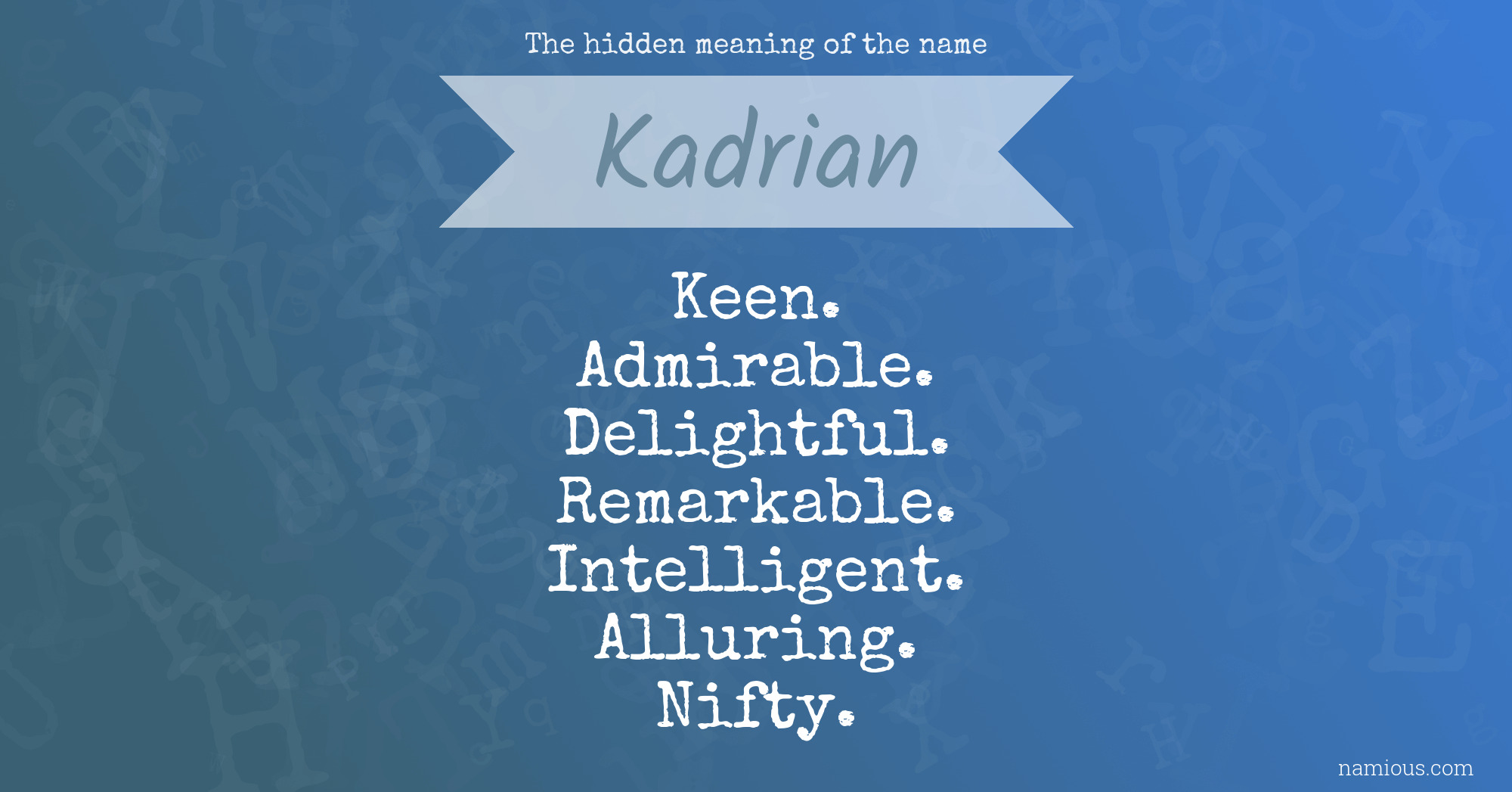 The hidden meaning of the name Kadrian