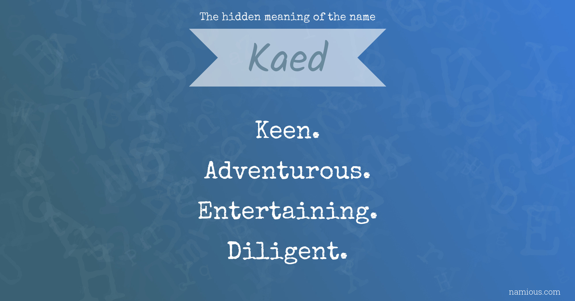 The hidden meaning of the name Kaed