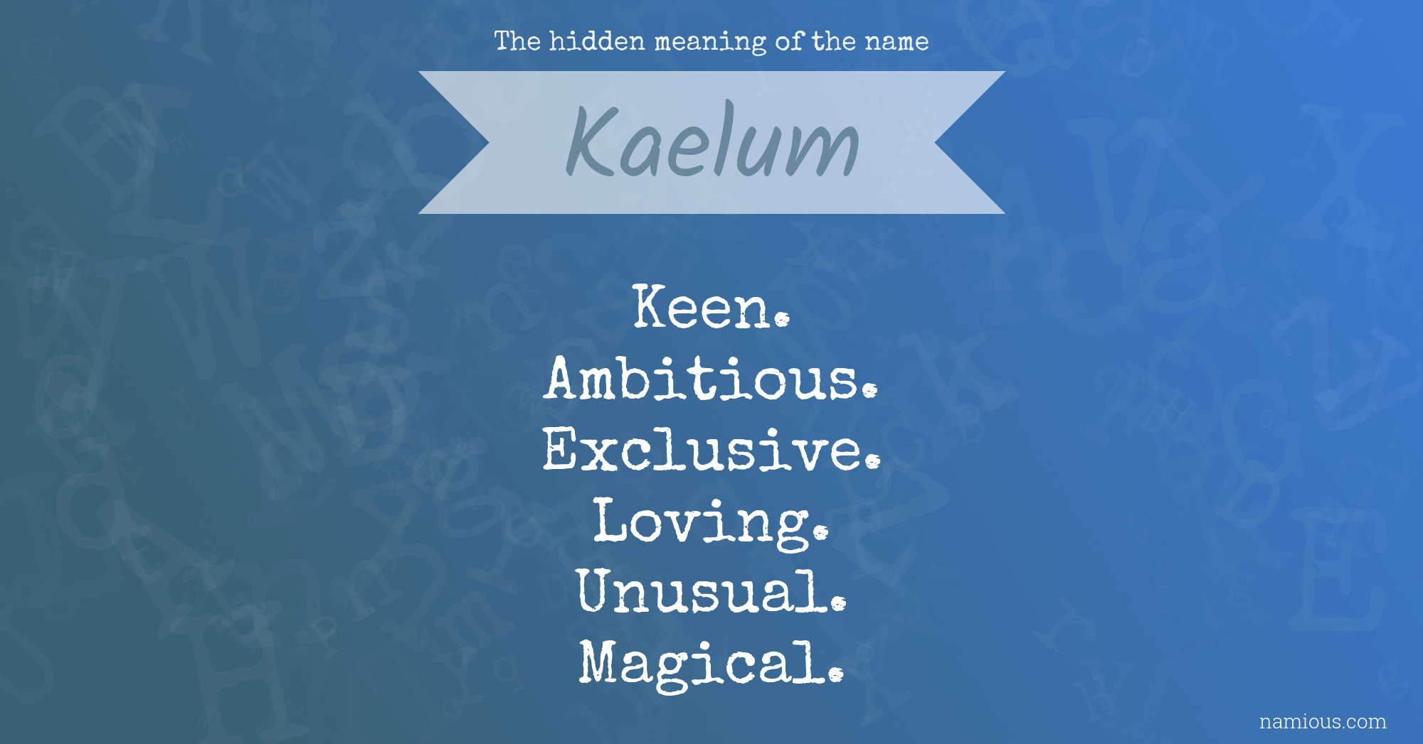 The hidden meaning of the name Kaelum