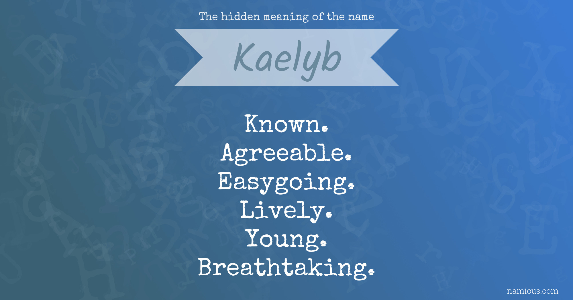 The hidden meaning of the name Kaelyb