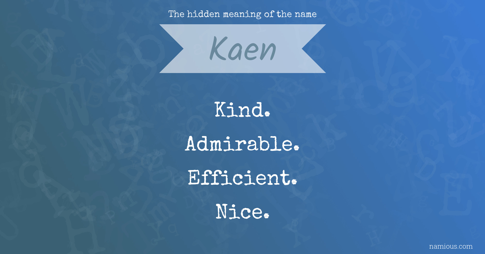 The hidden meaning of the name Kaen