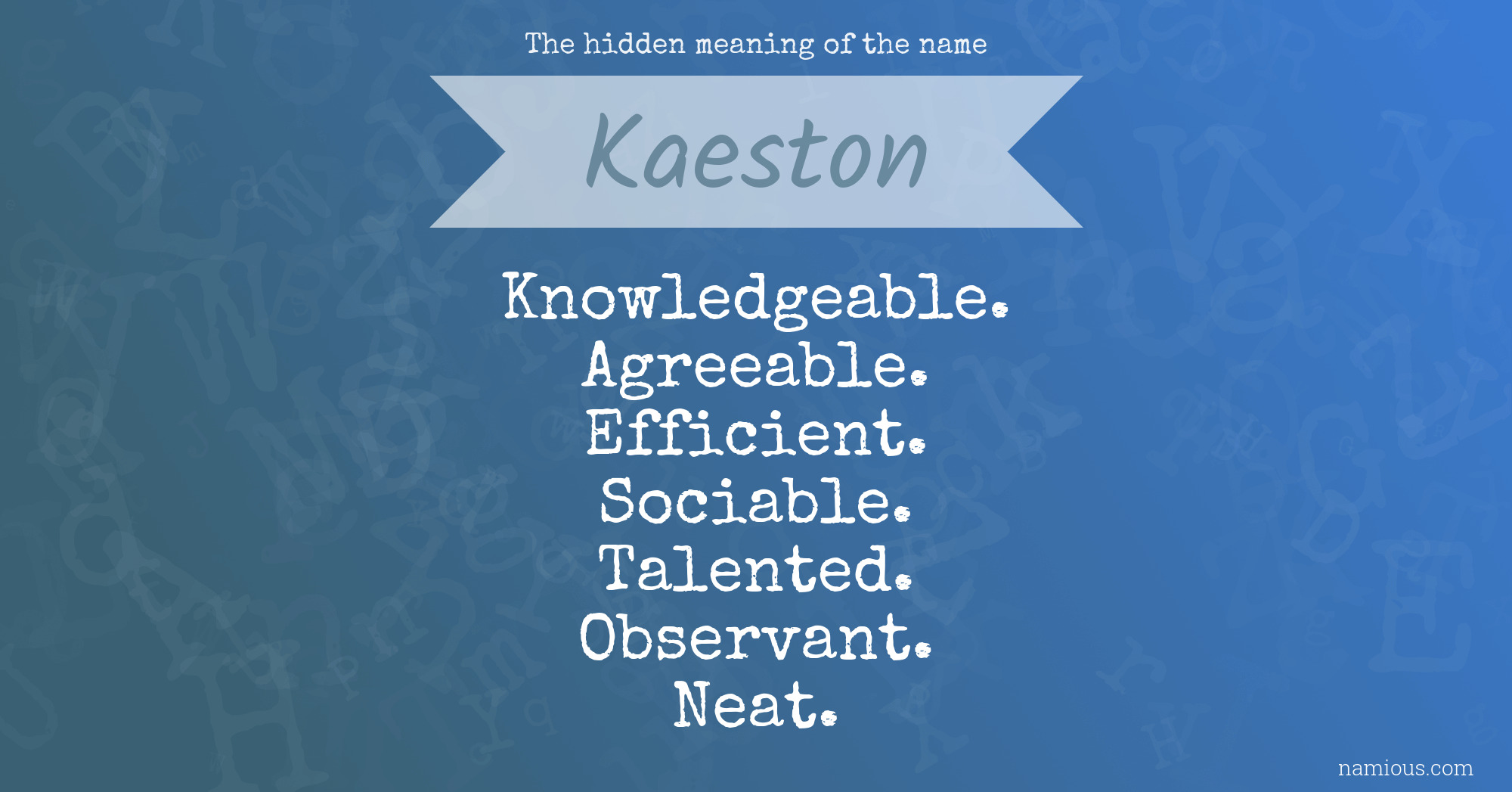 The hidden meaning of the name Kaeston