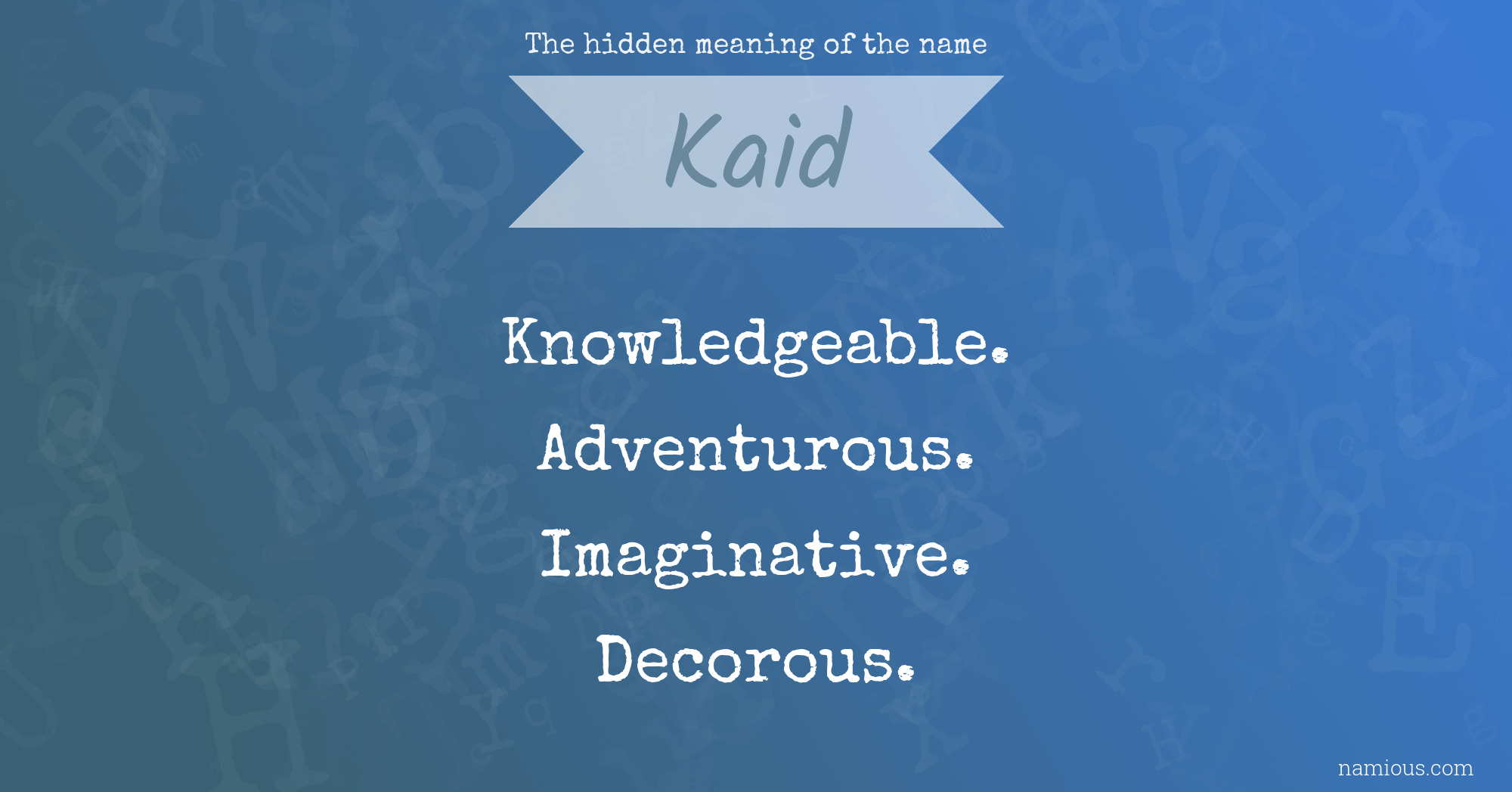 The hidden meaning of the name Kaid