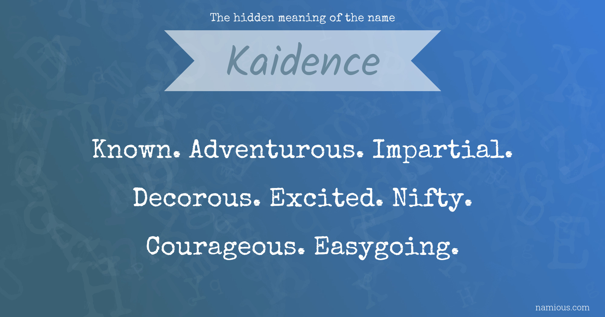 The hidden meaning of the name Kaidence