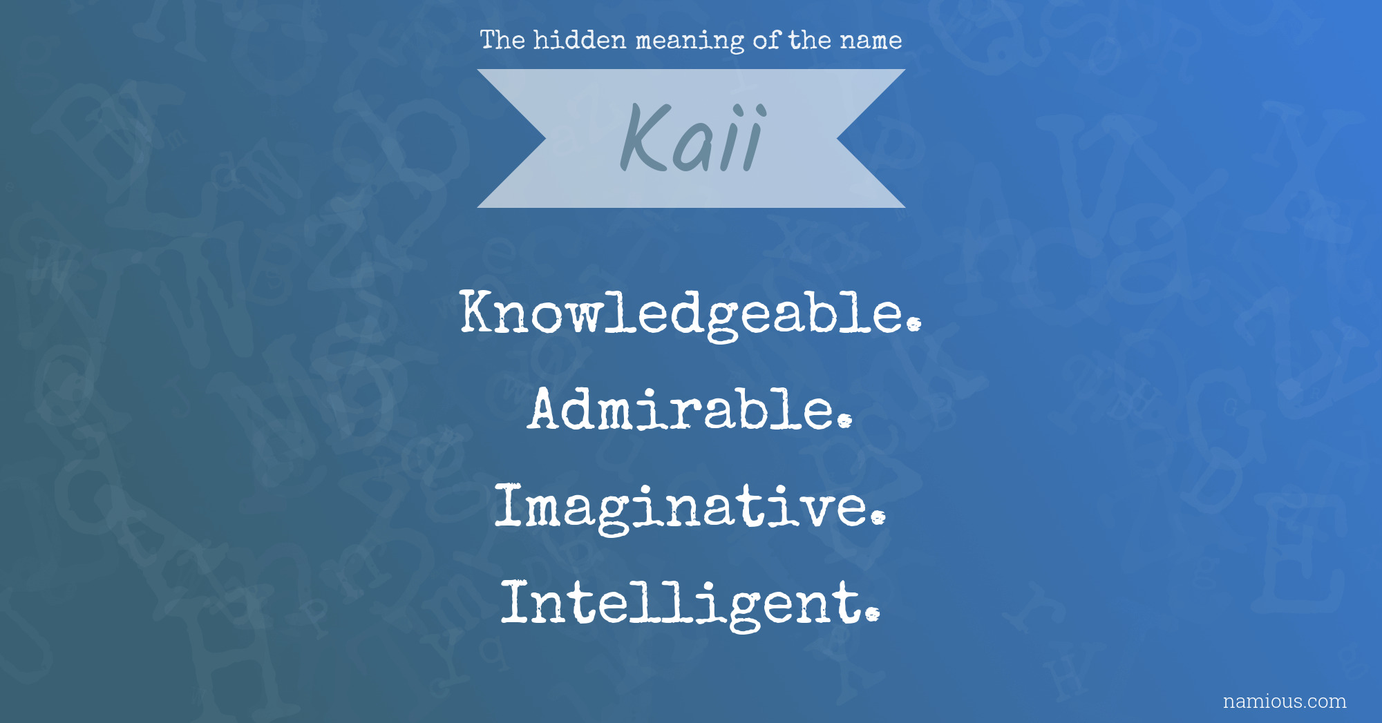 The hidden meaning of the name Kaii