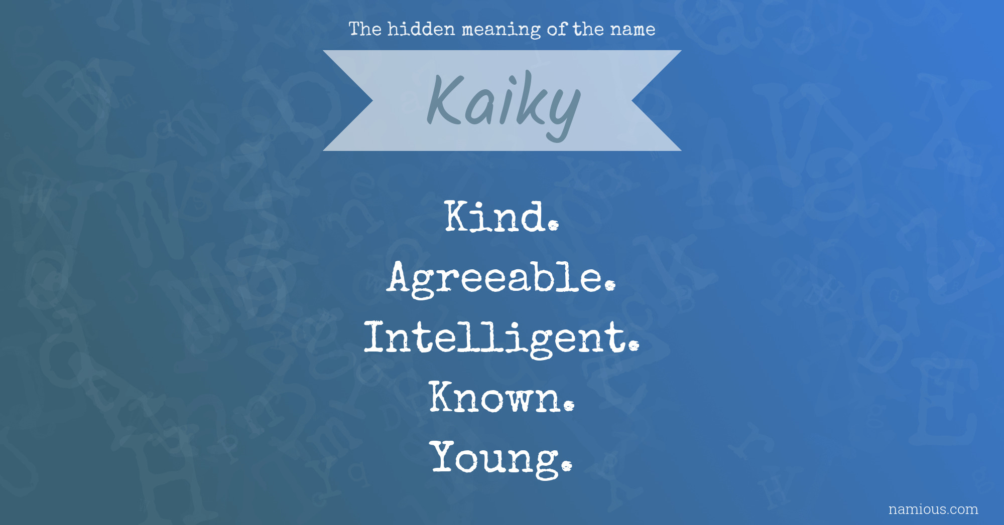 The hidden meaning of the name Kaiky