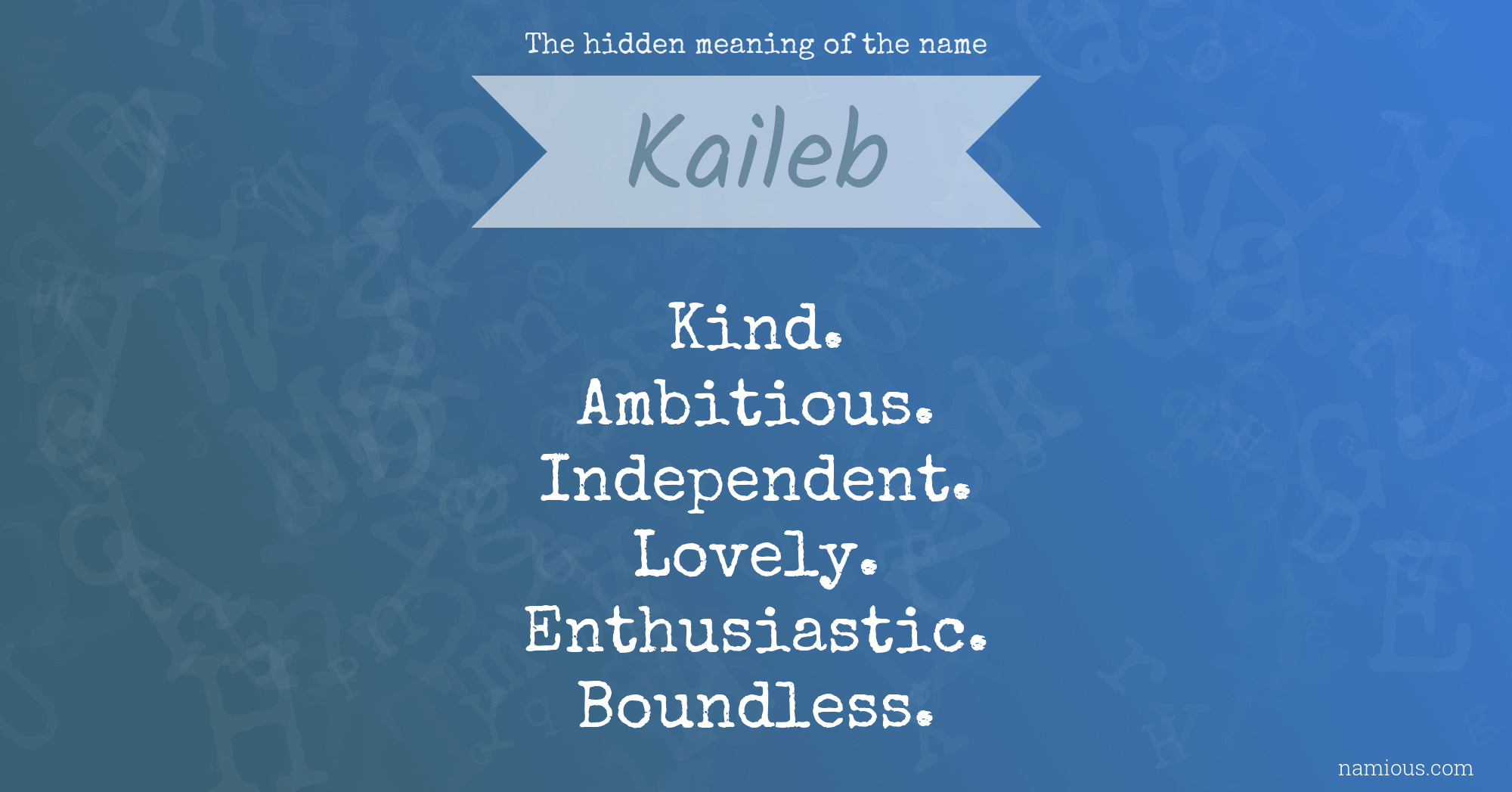 The hidden meaning of the name Kaileb