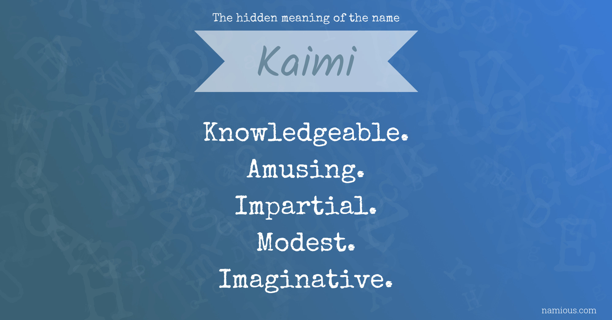 The hidden meaning of the name Kaimi