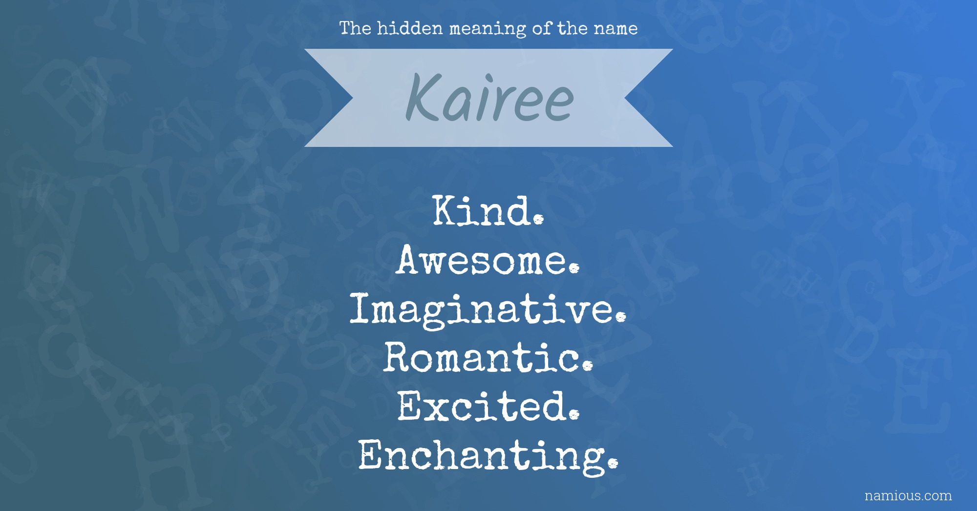 The hidden meaning of the name Kairee