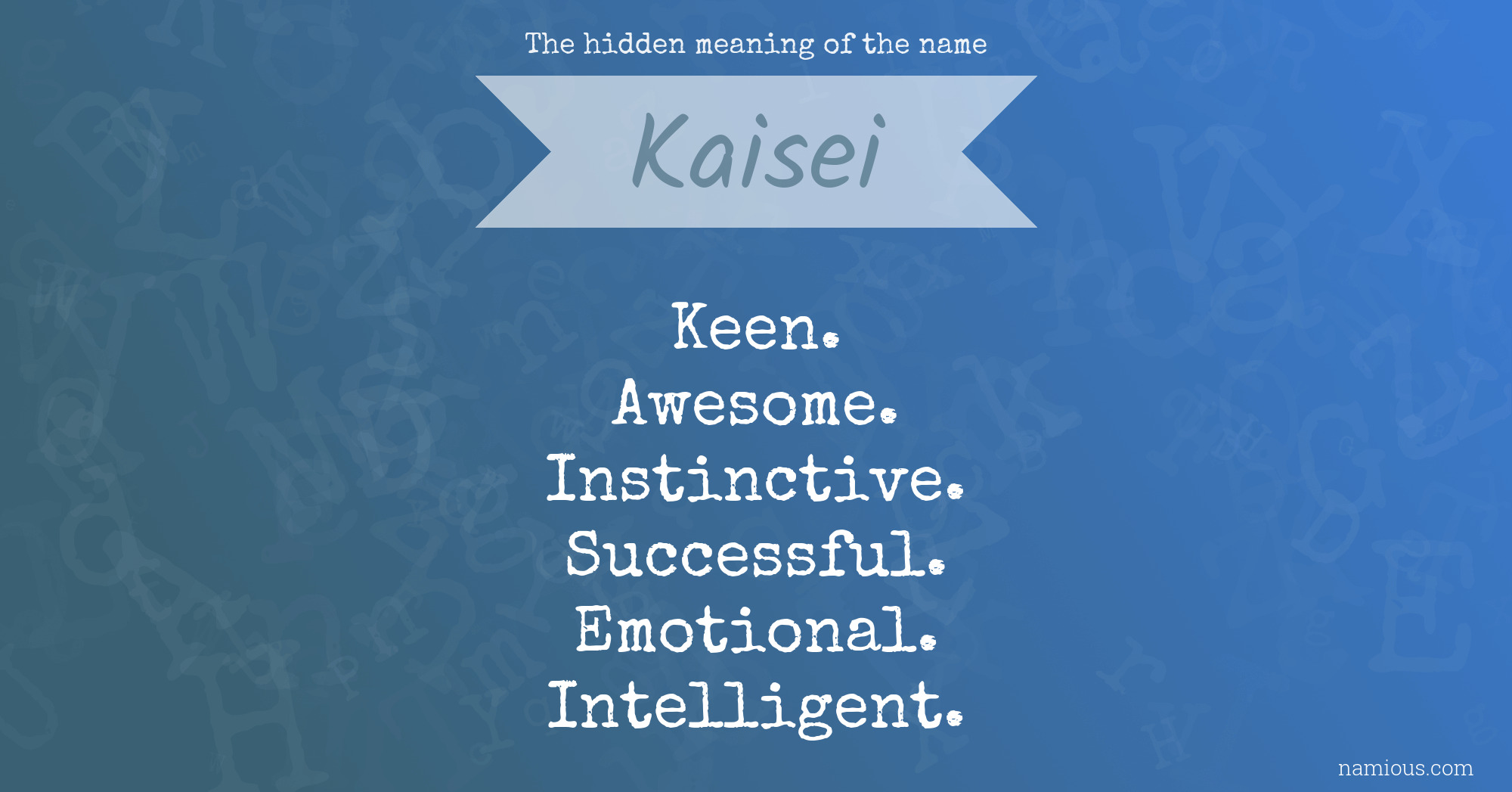 The hidden meaning of the name Kaisei