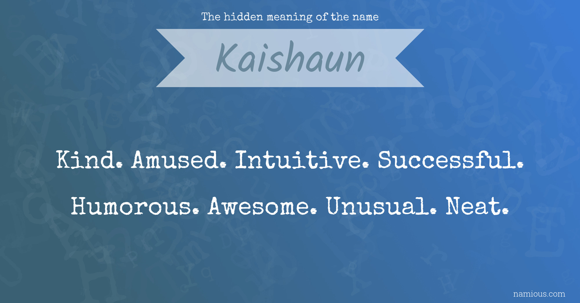 The hidden meaning of the name Kaishaun