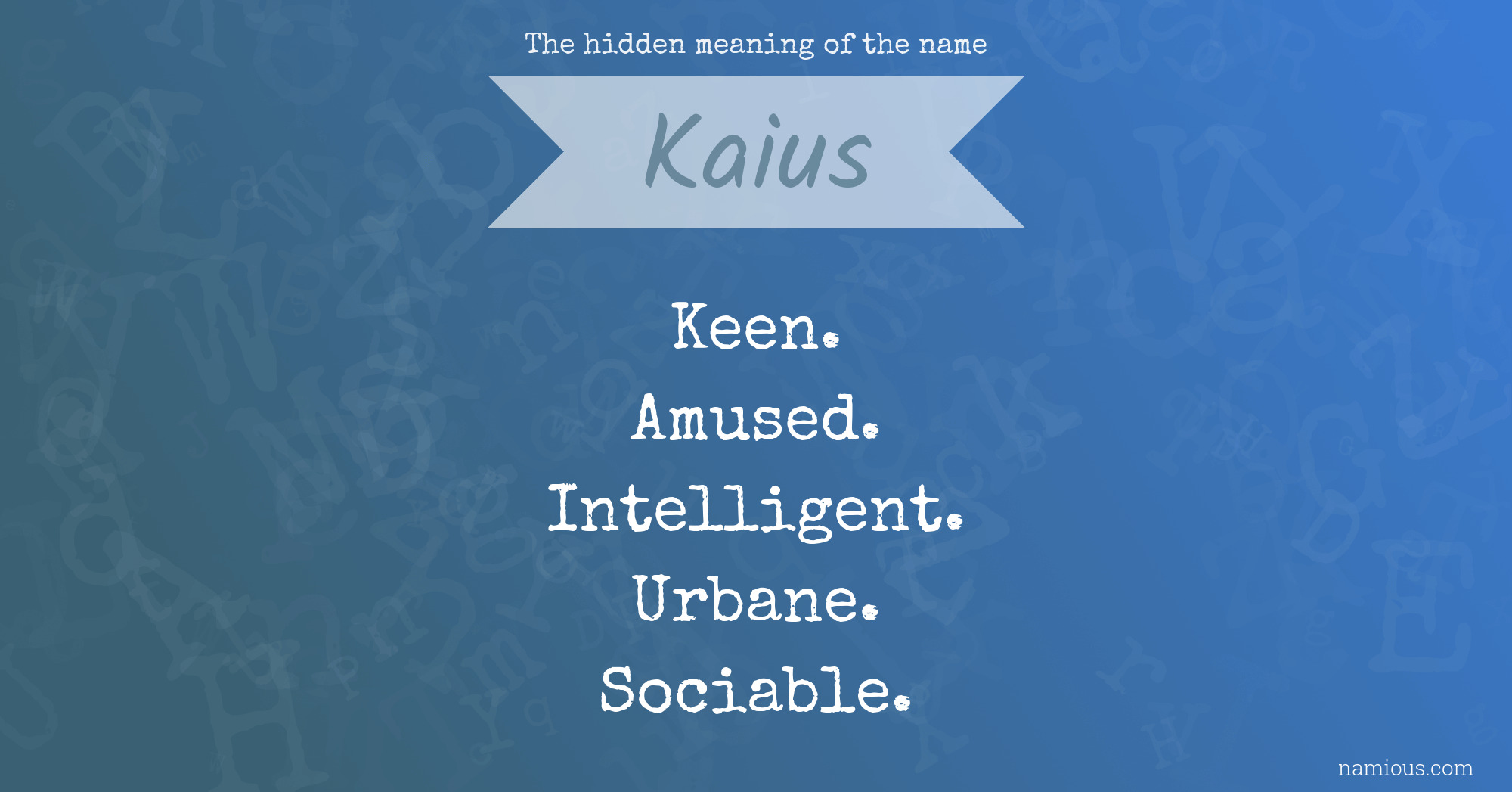 The hidden meaning of the name Kaius