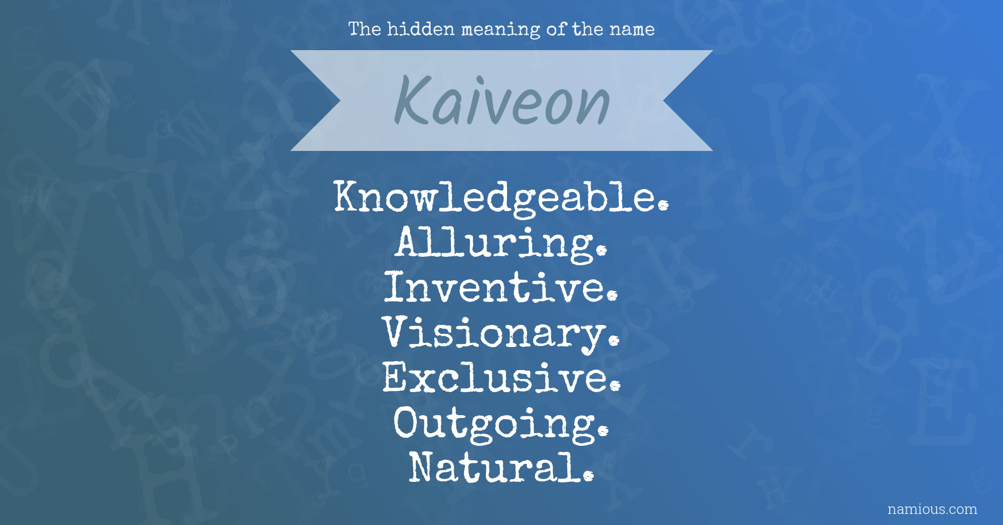 The hidden meaning of the name Kaiveon