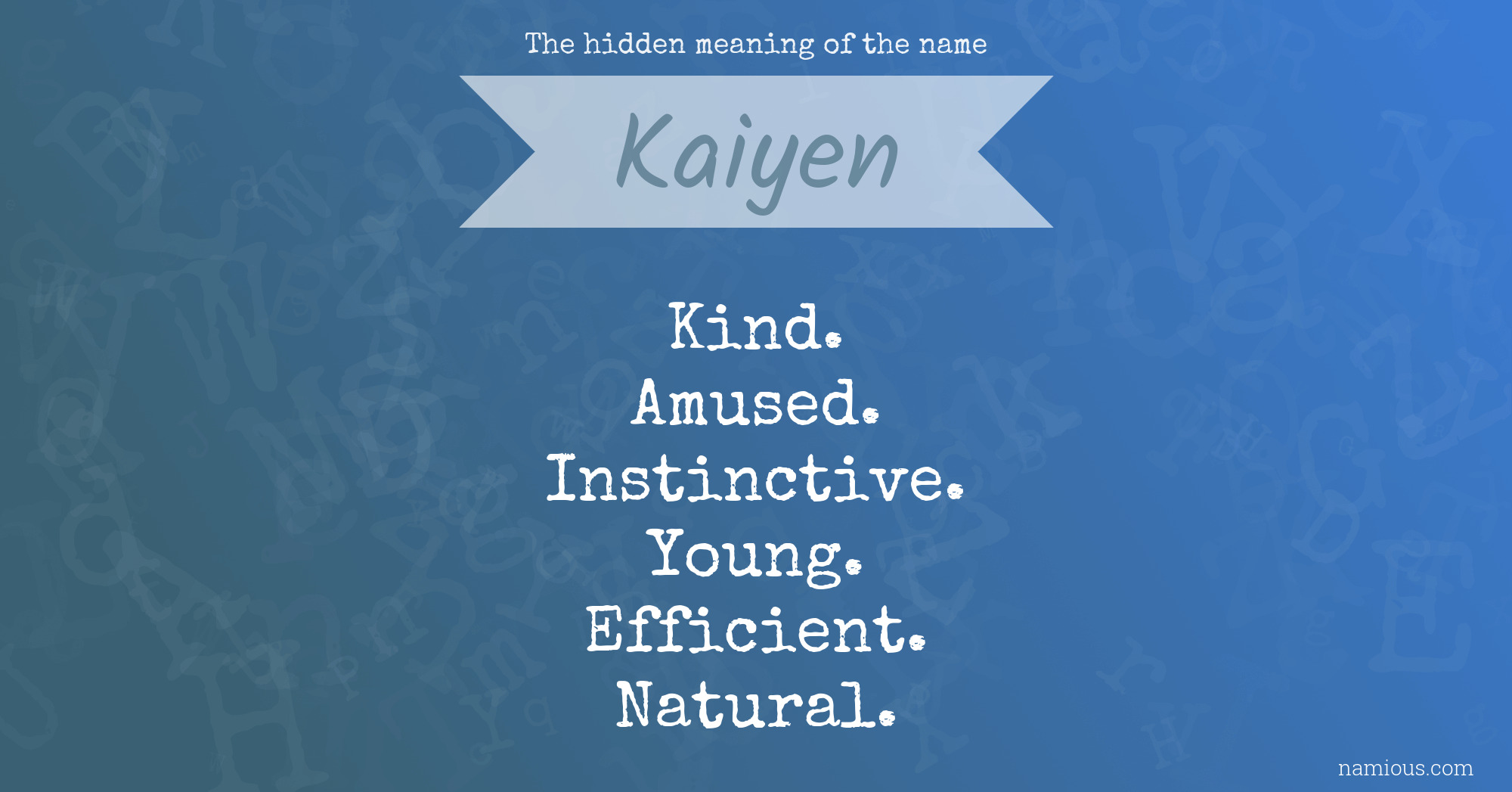 The hidden meaning of the name Kaiyen