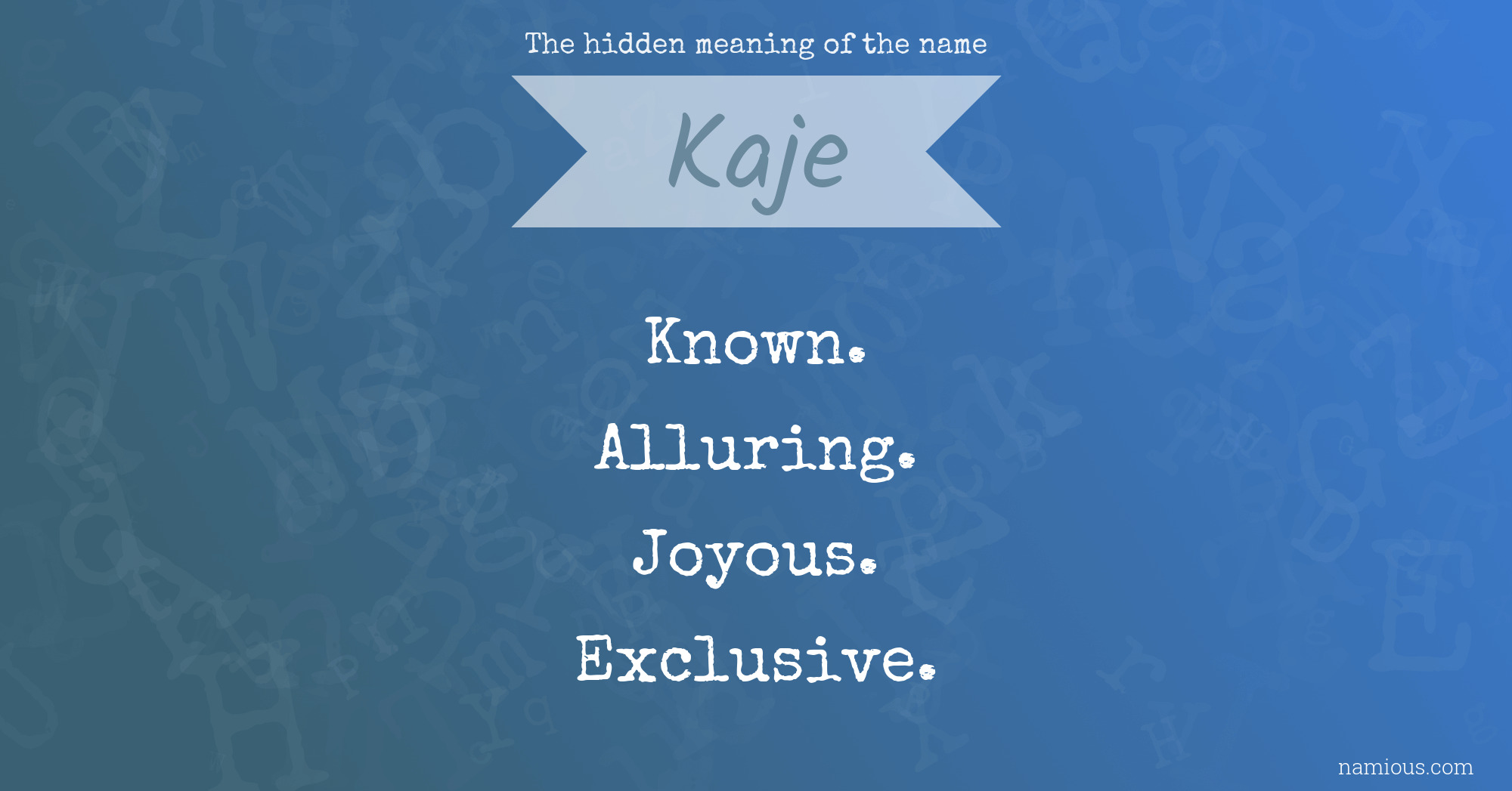 The hidden meaning of the name Kaje