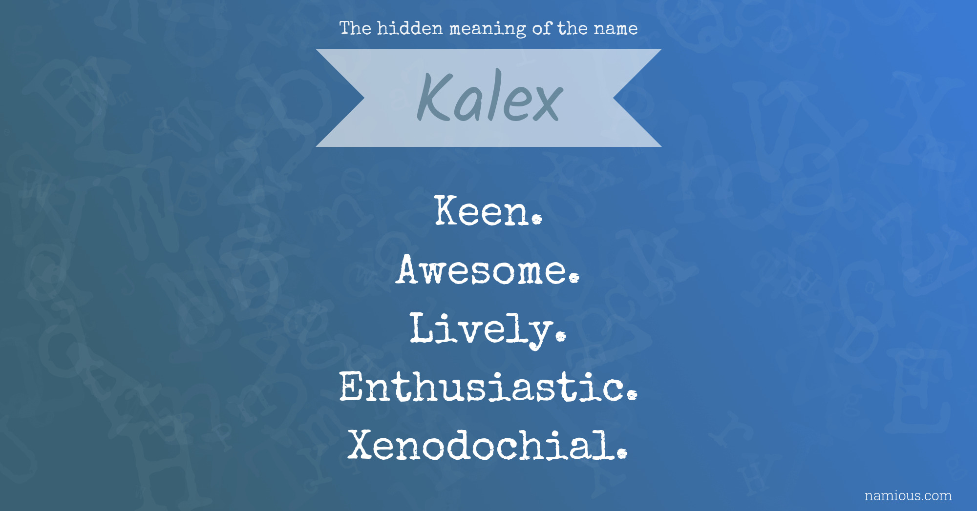 The hidden meaning of the name Kalex