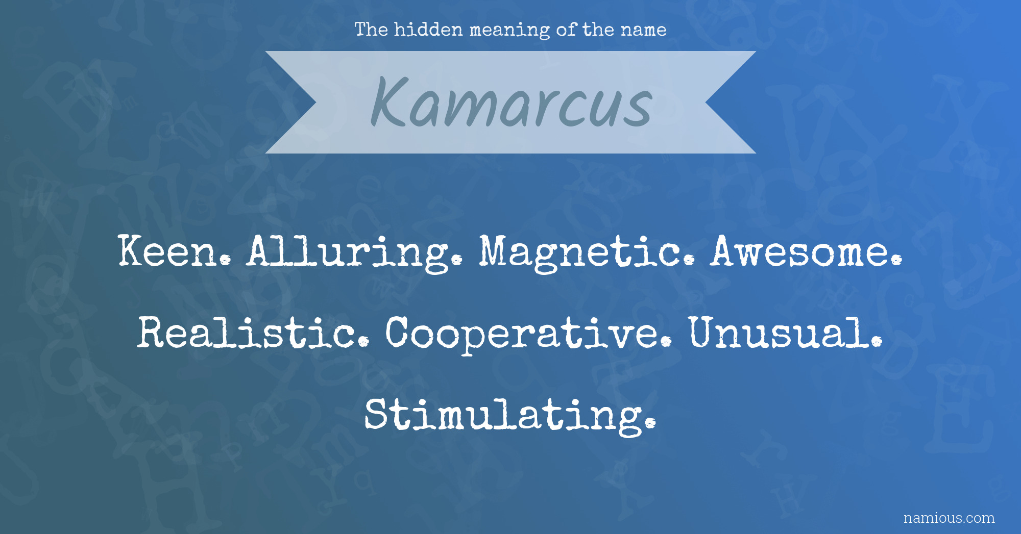 The hidden meaning of the name Kamarcus