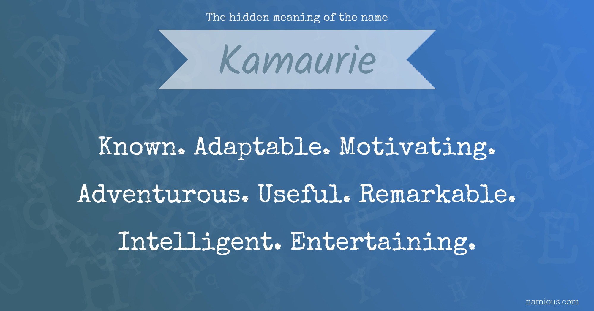 The hidden meaning of the name Kamaurie