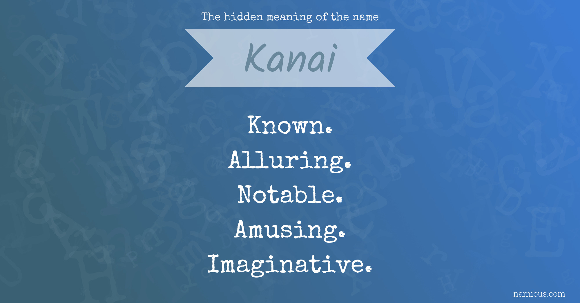 The hidden meaning of the name Kanai