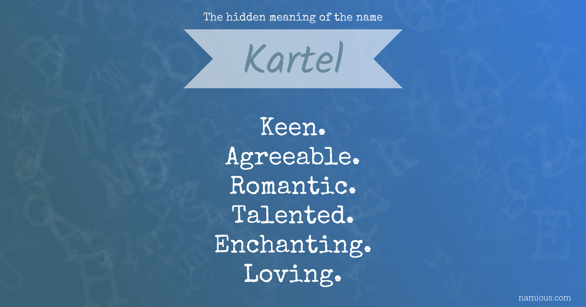 The hidden meaning of the name Kartel