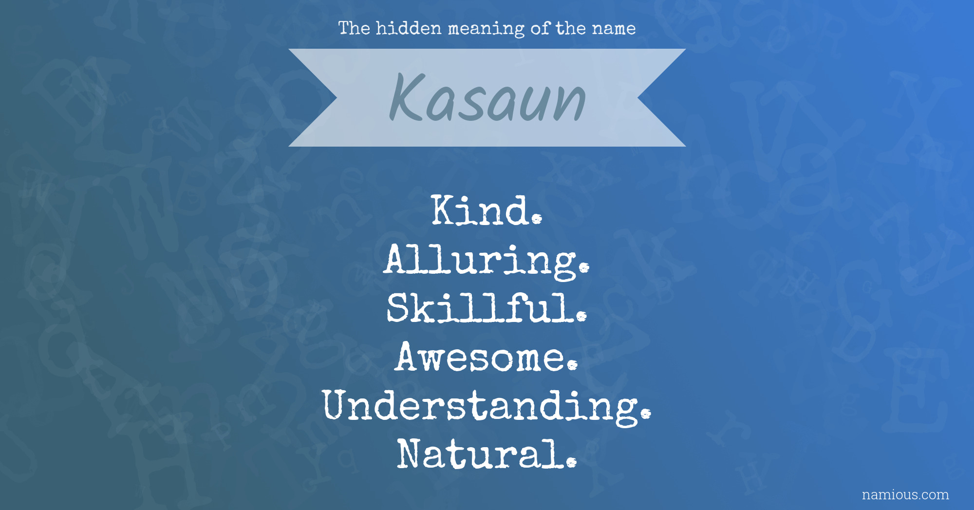 The hidden meaning of the name Kasaun