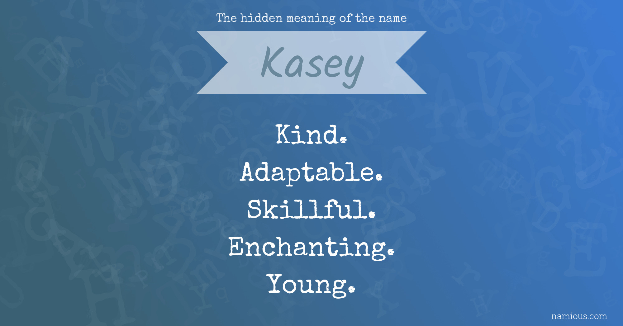 The hidden meaning of the name Kasey