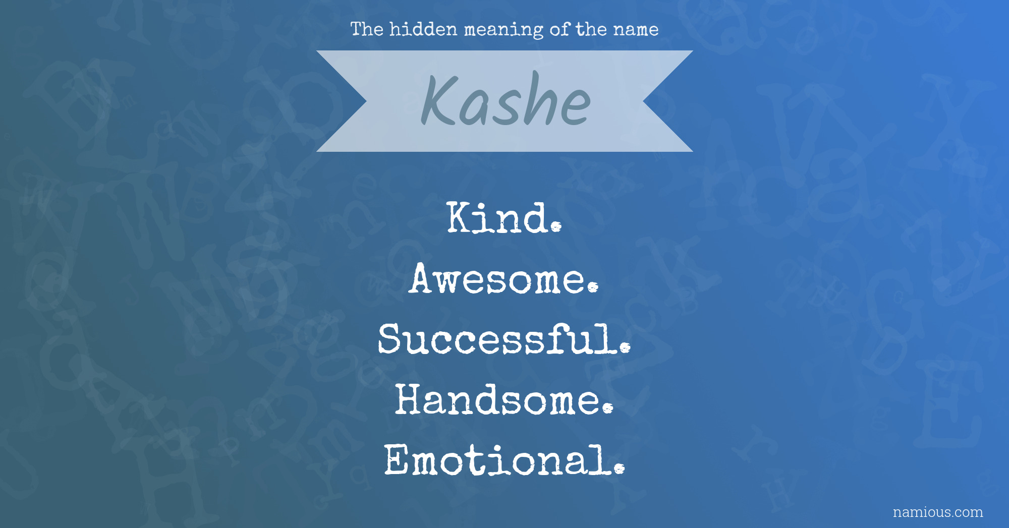 The hidden meaning of the name Kashe