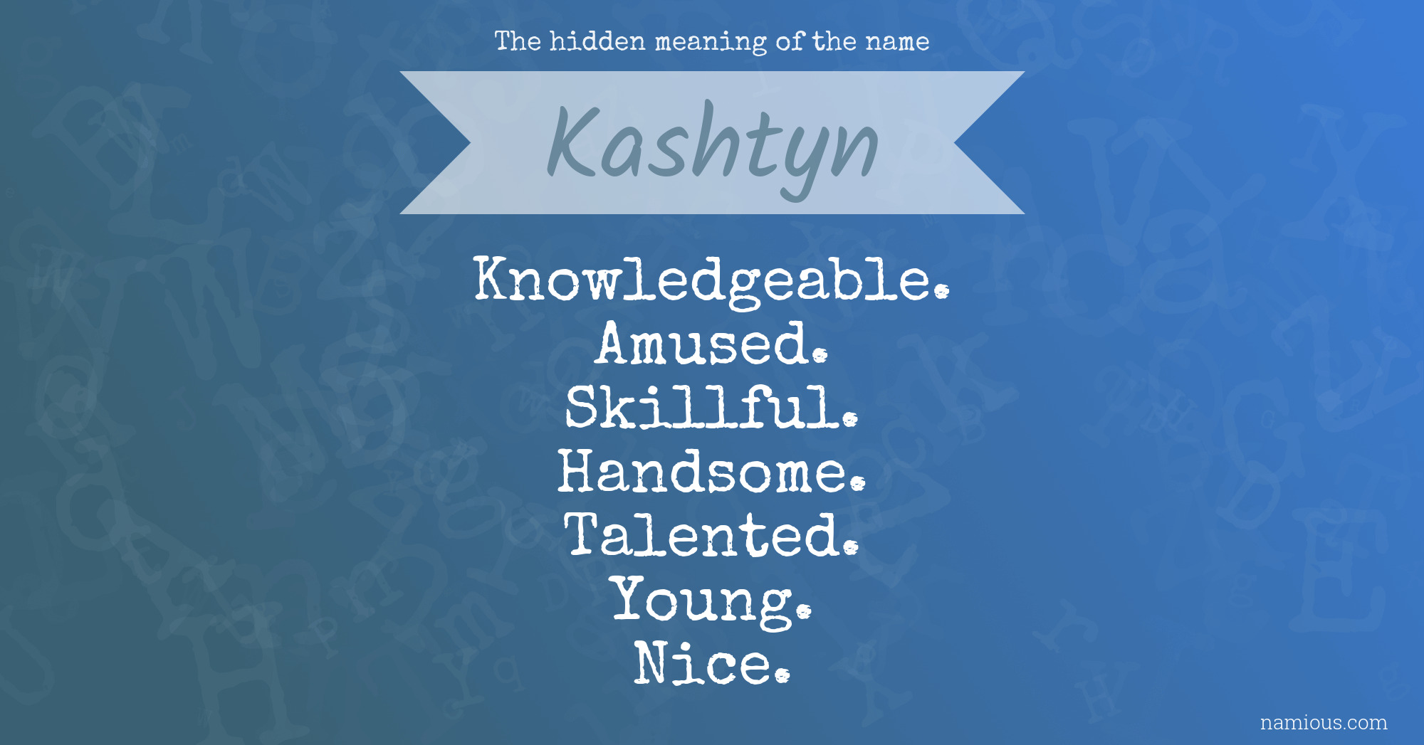 The hidden meaning of the name Kashtyn