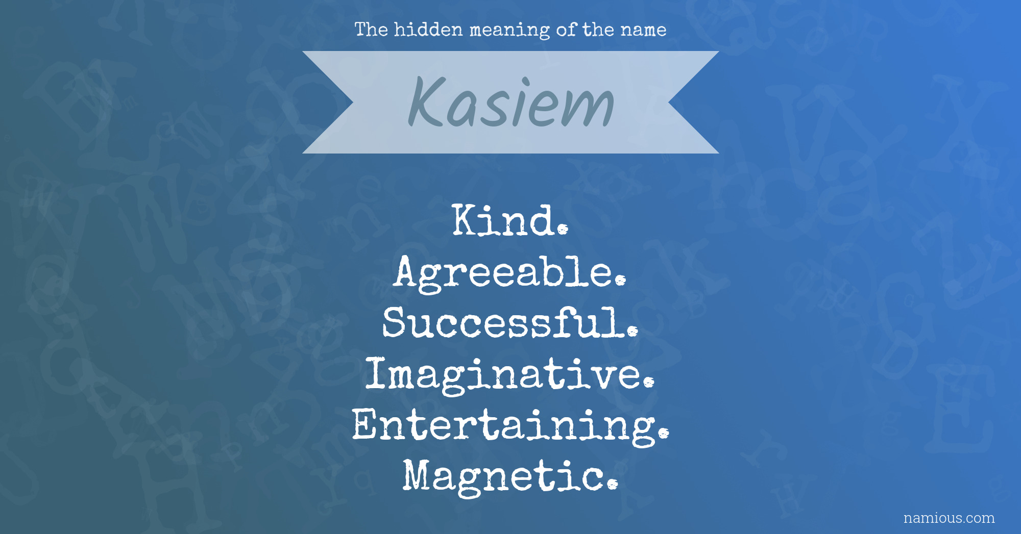 The hidden meaning of the name Kasiem