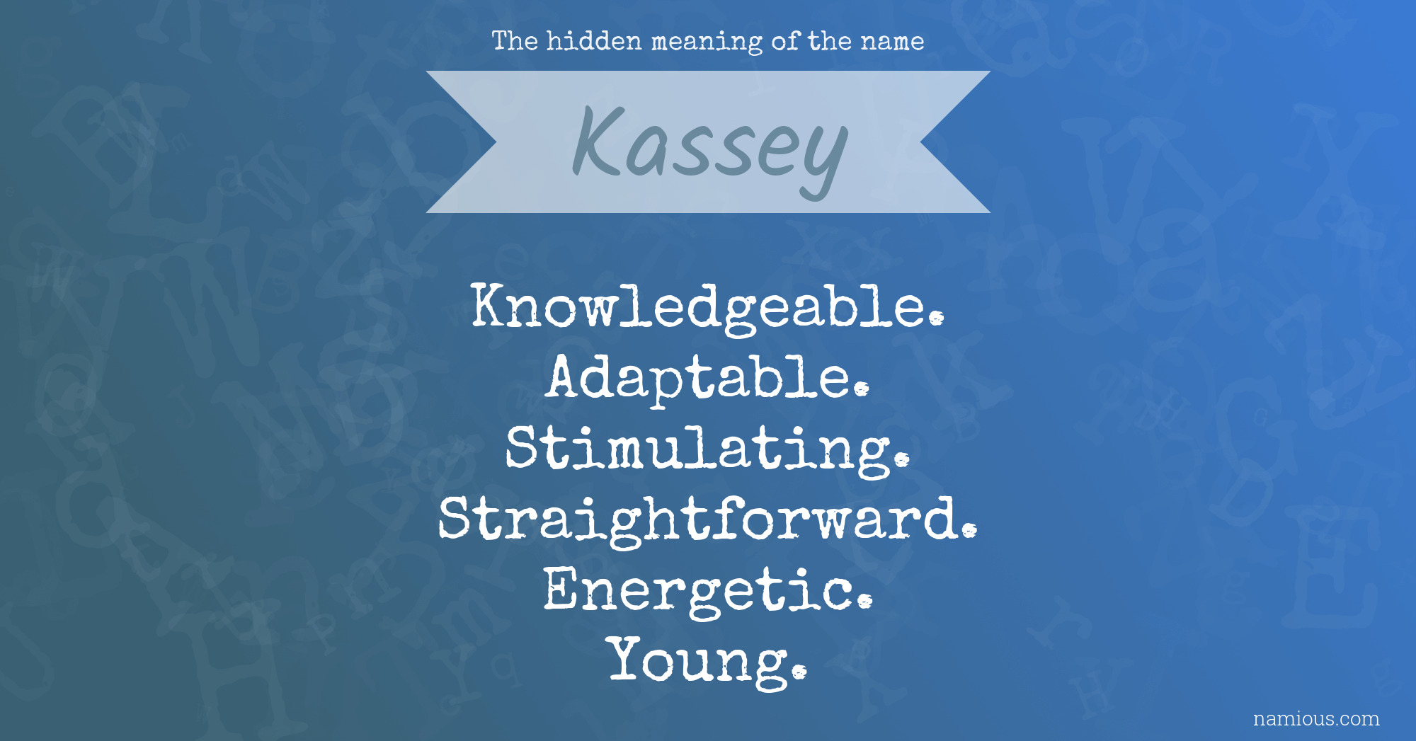 The hidden meaning of the name Kassey