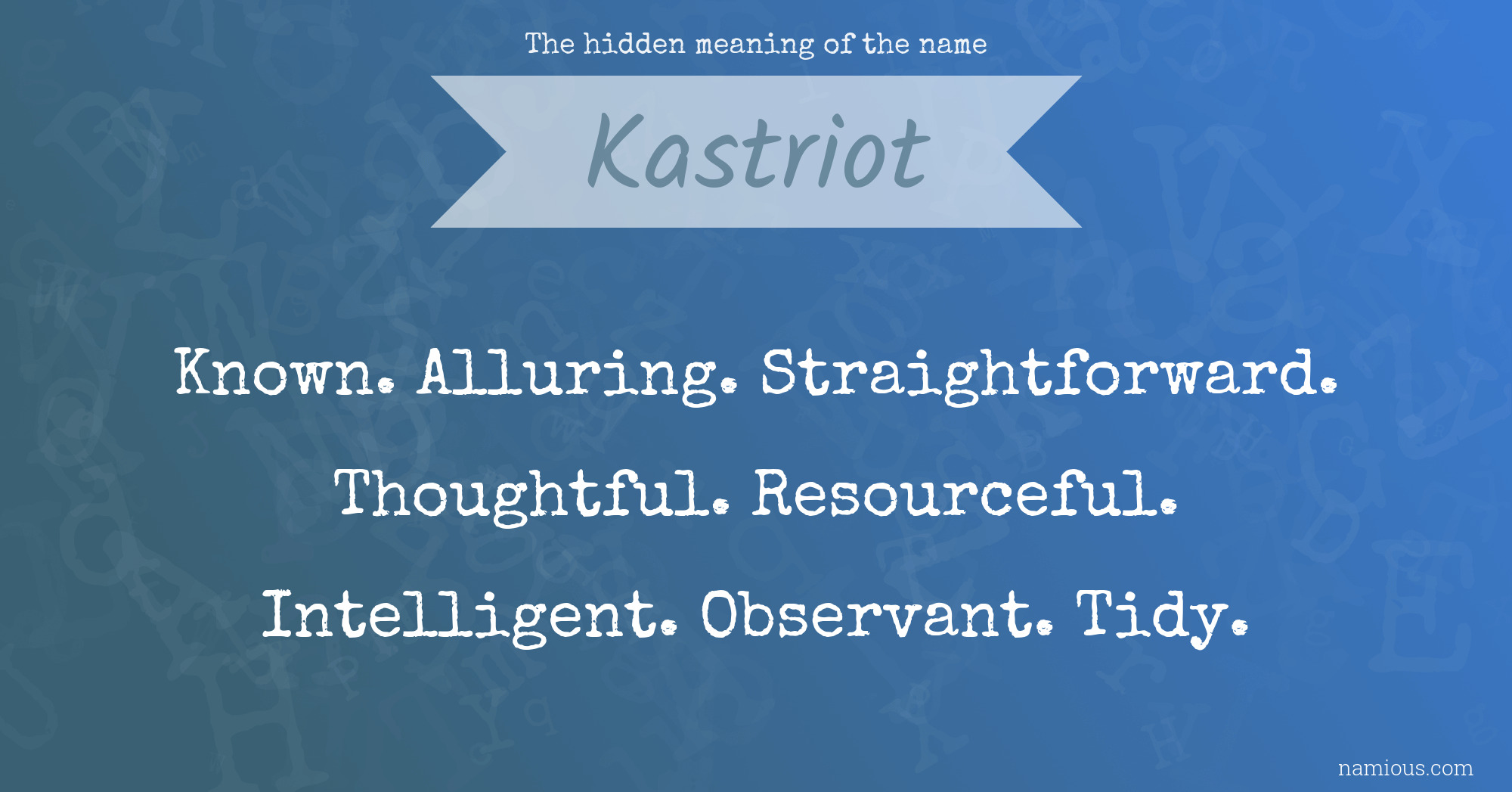 The hidden meaning of the name Kastriot