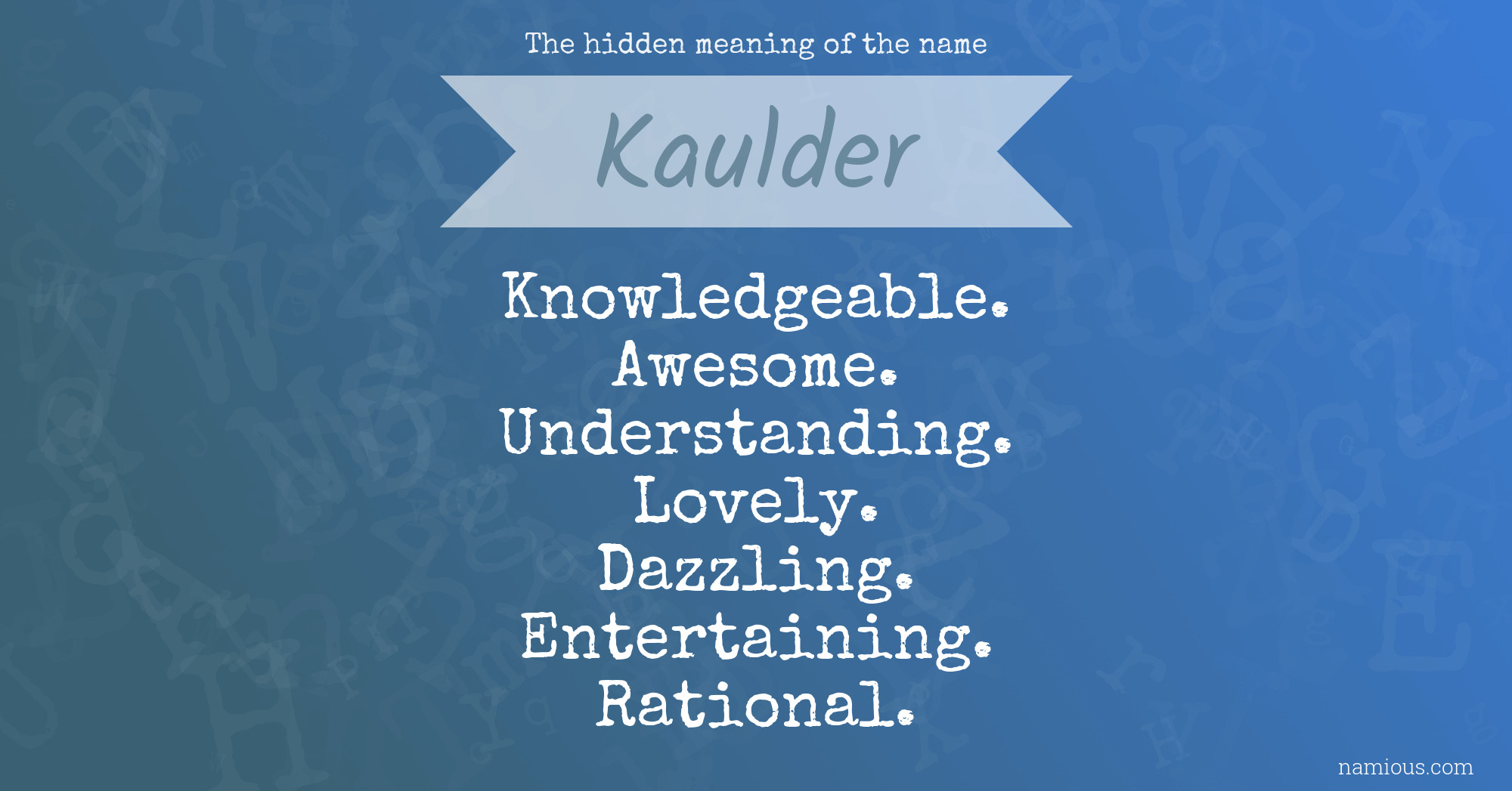 The hidden meaning of the name Kaulder