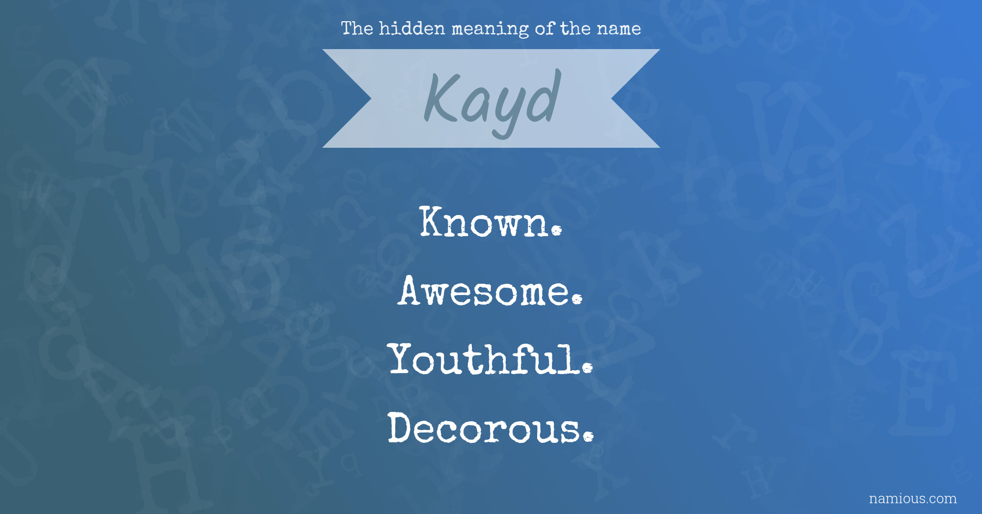 The hidden meaning of the name Kayd