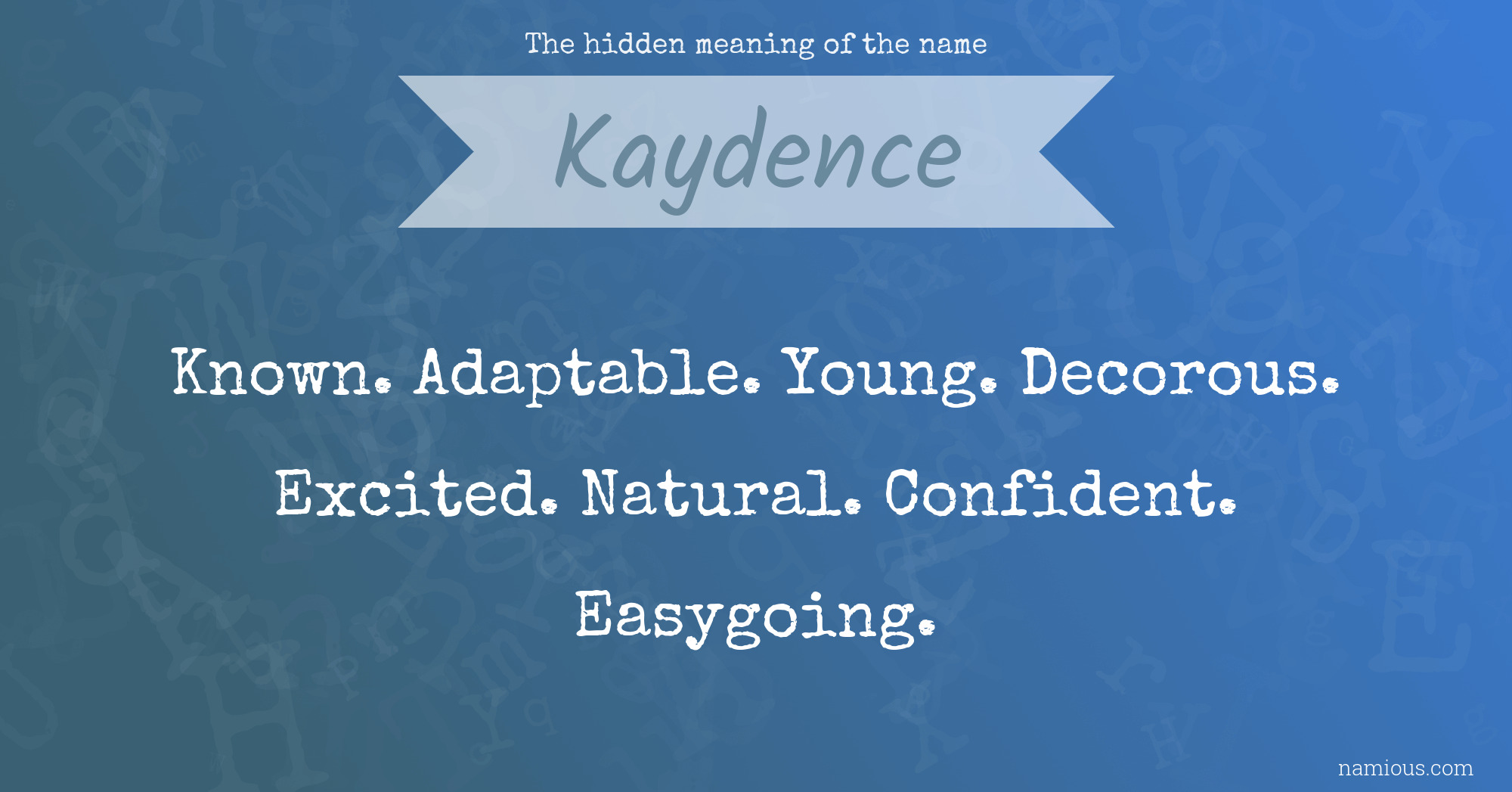 The hidden meaning of the name Kaydence